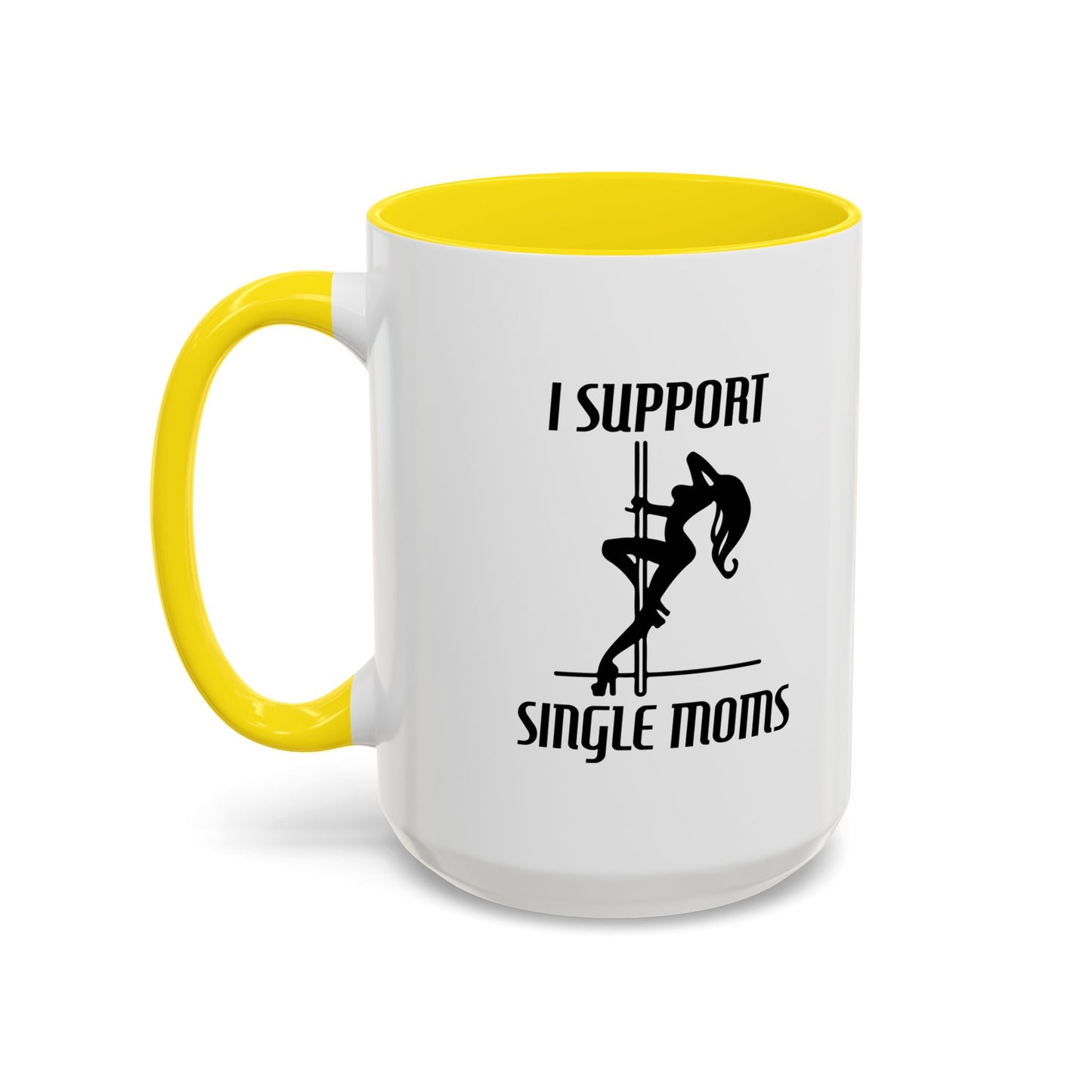 I SUPPORT SINGLE MOMS Accent BiColor Funny Sarcastic Mug