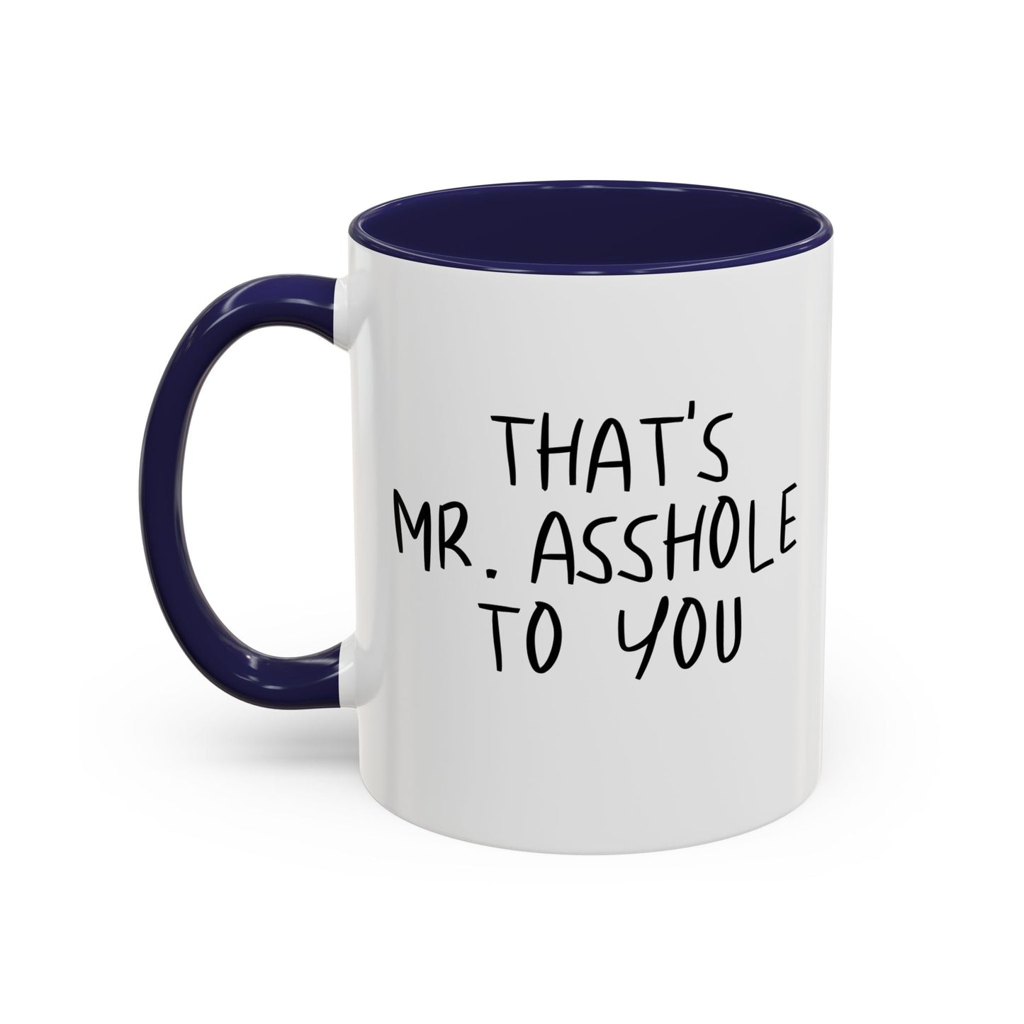 THAT'S MR. ASSHOLE TO YOU Accent BiColor Funny Sarcastic Mug