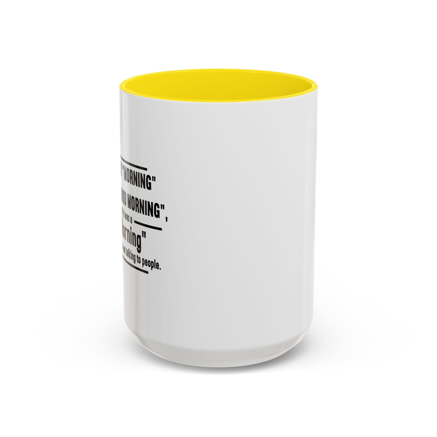 MORNING INSTEAD OF GOOD MORNING Accent BiColor Funny Sarcastic Mug