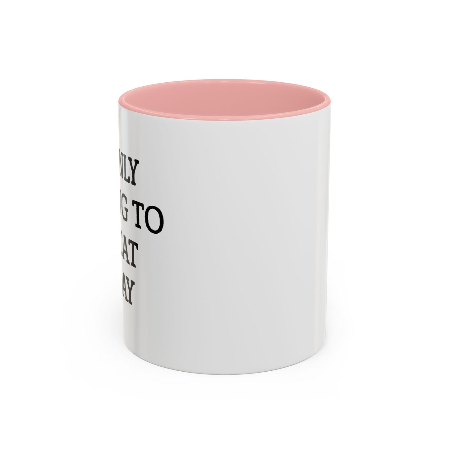 I'M ONLY TALKING TO MY CAT TODAY. Accent BiColor Funny Sarcastic Mug