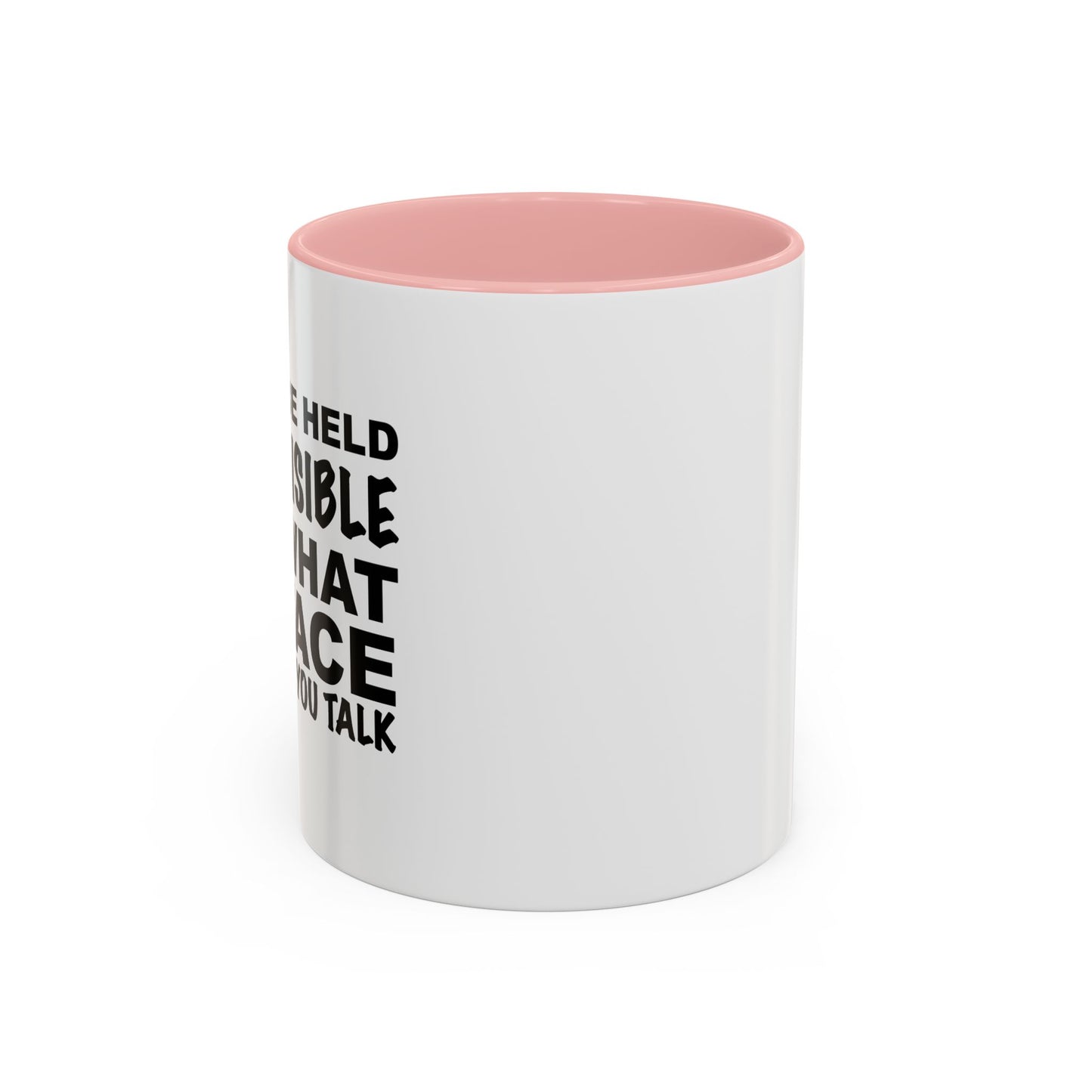 I CAN'T BE HELD RESPONSIBLE Accent BiColor Funny Sarcastic Mug