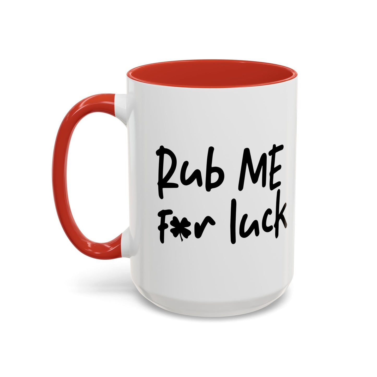 RUB ME FOR LUCK Accent BiColor Funny Sarcastic Mug