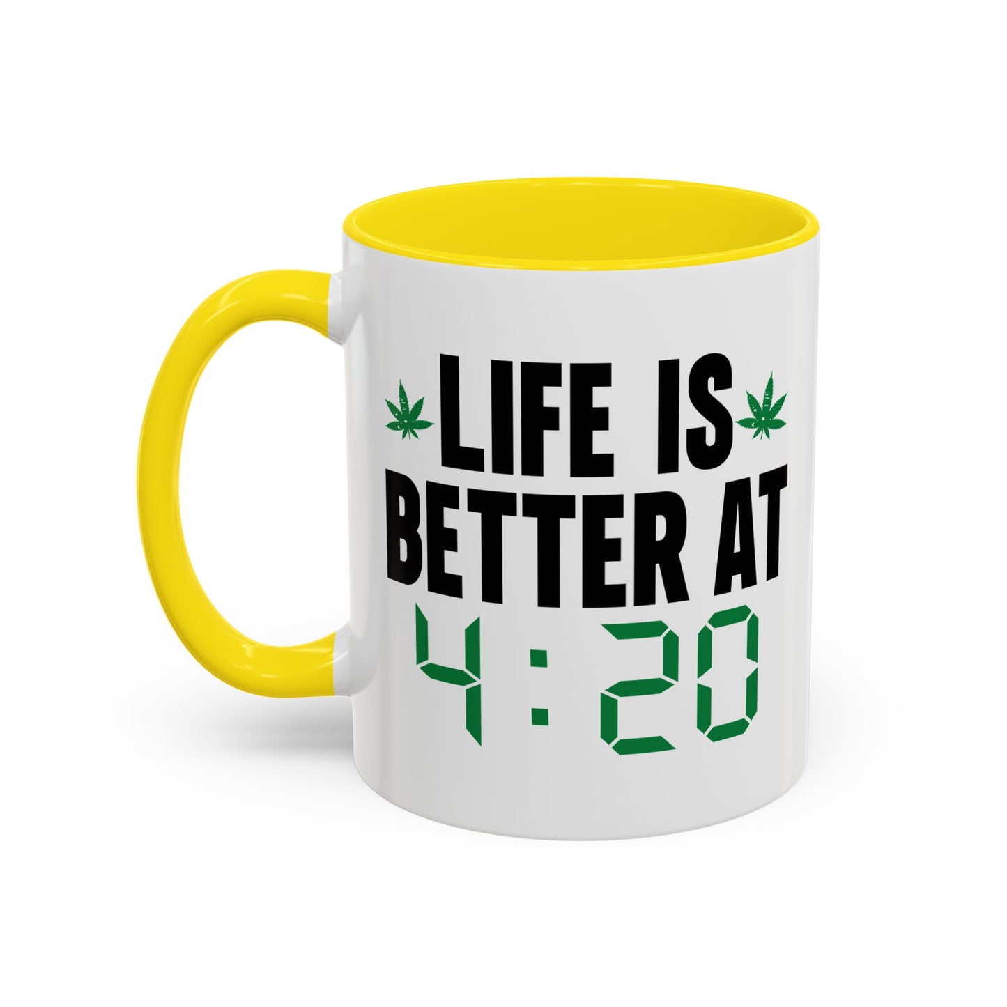 LIFE IS BETTER AT 4-20 Accent BiColor Funny Sarcastic Mug