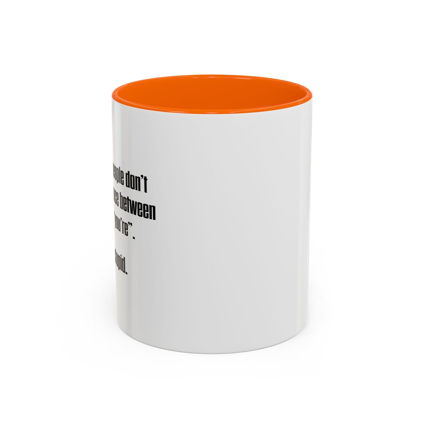 THERE SO STUPID. Accent BiColor Funny Sarcastic Mug