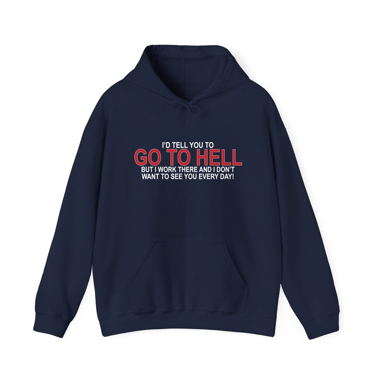 I'D TELL YOU TO GO TO HELL - Premium Unisex Funny Sarcastic Black Hoodie Sweatshirt