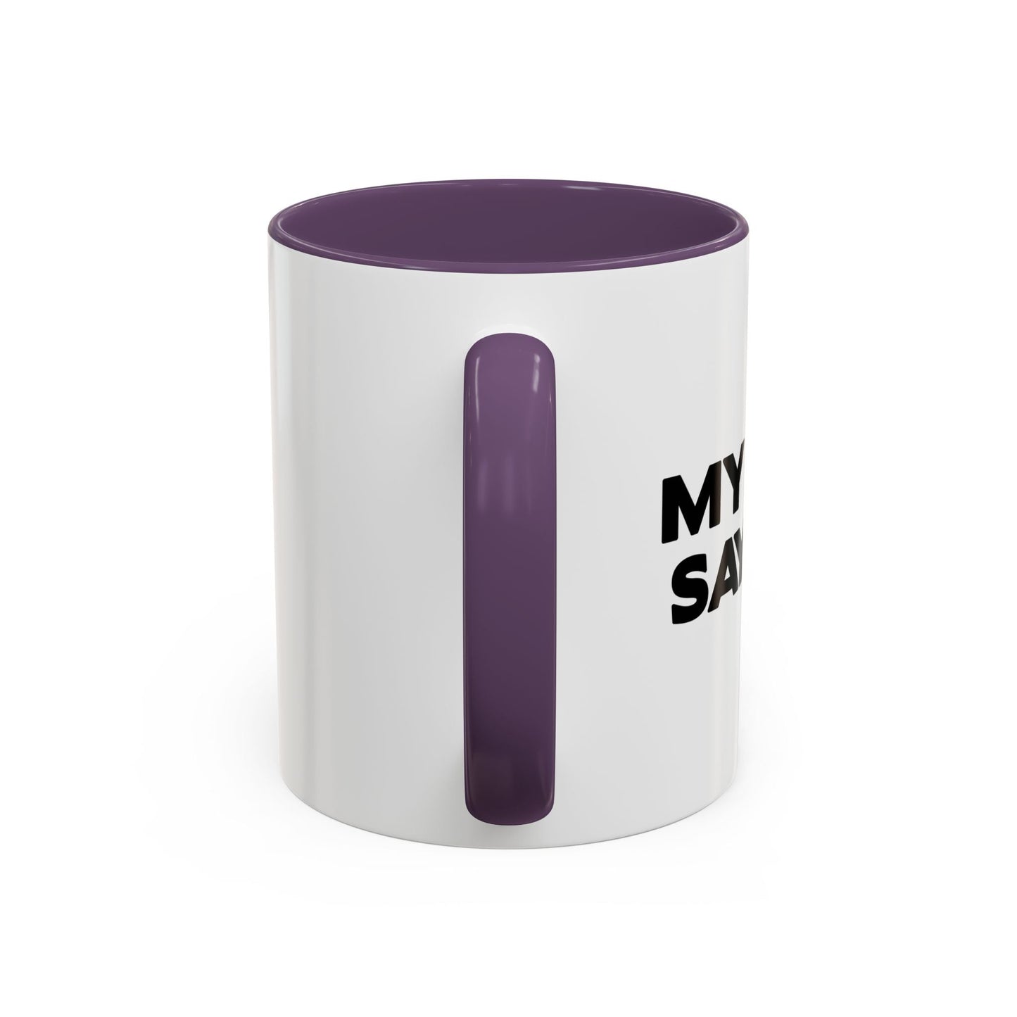 MY WIFE SAYS NO Accent BiColor Funny Sarcastic Mug