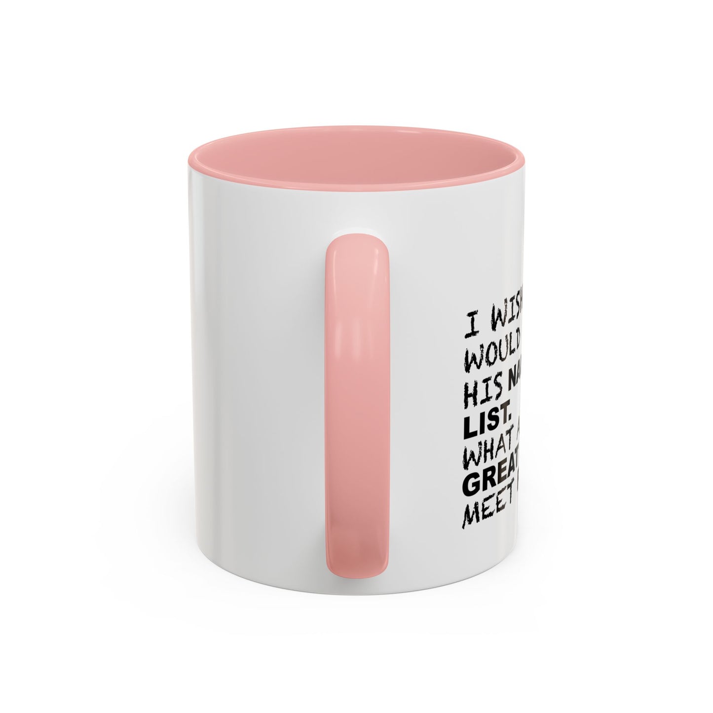 I WISH SANTA WOULD PUBLISH HIS NAUGHTY LIST Accent BiColor Funny Sarcastic Mug