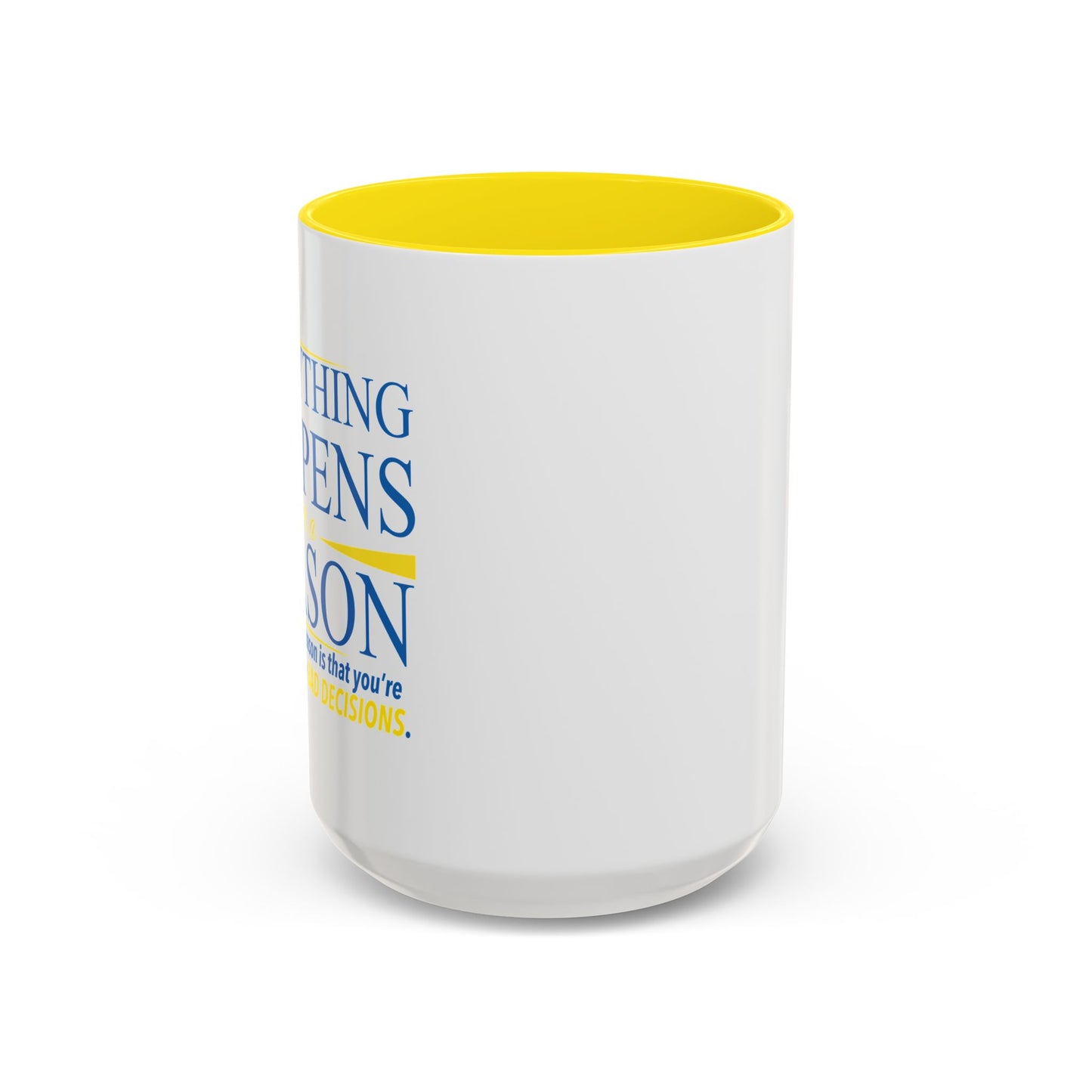 EVERYTHING HAPPENS FOR A REASON Accent BiColor Funny Sarcastic Mug