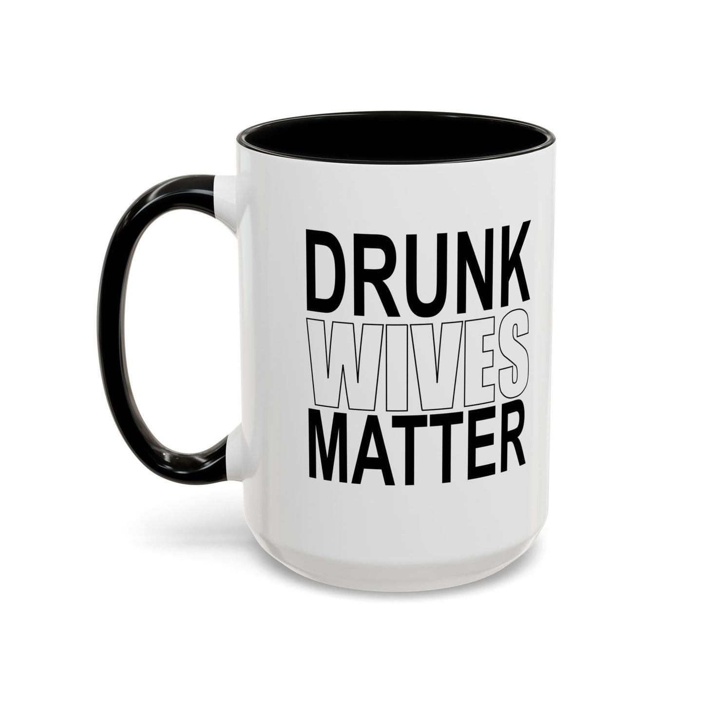 DRUNK WIVES MATTER Accent BiColor Funny Sarcastic Mug