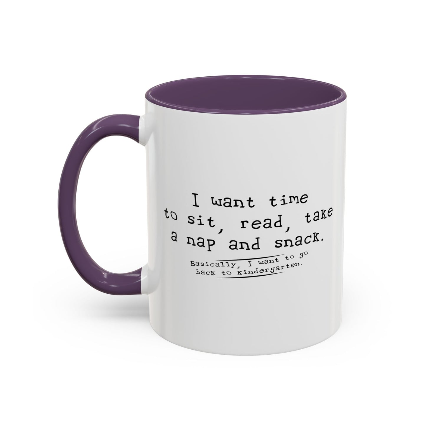 I WANT TIME SIT READ TAKE  A NAP AND SNACK Accent BiColor Funny Sarcastic Mug