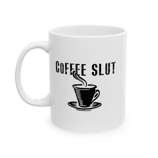 COFFEE SLUT FUNNY SARCASTIC MUG