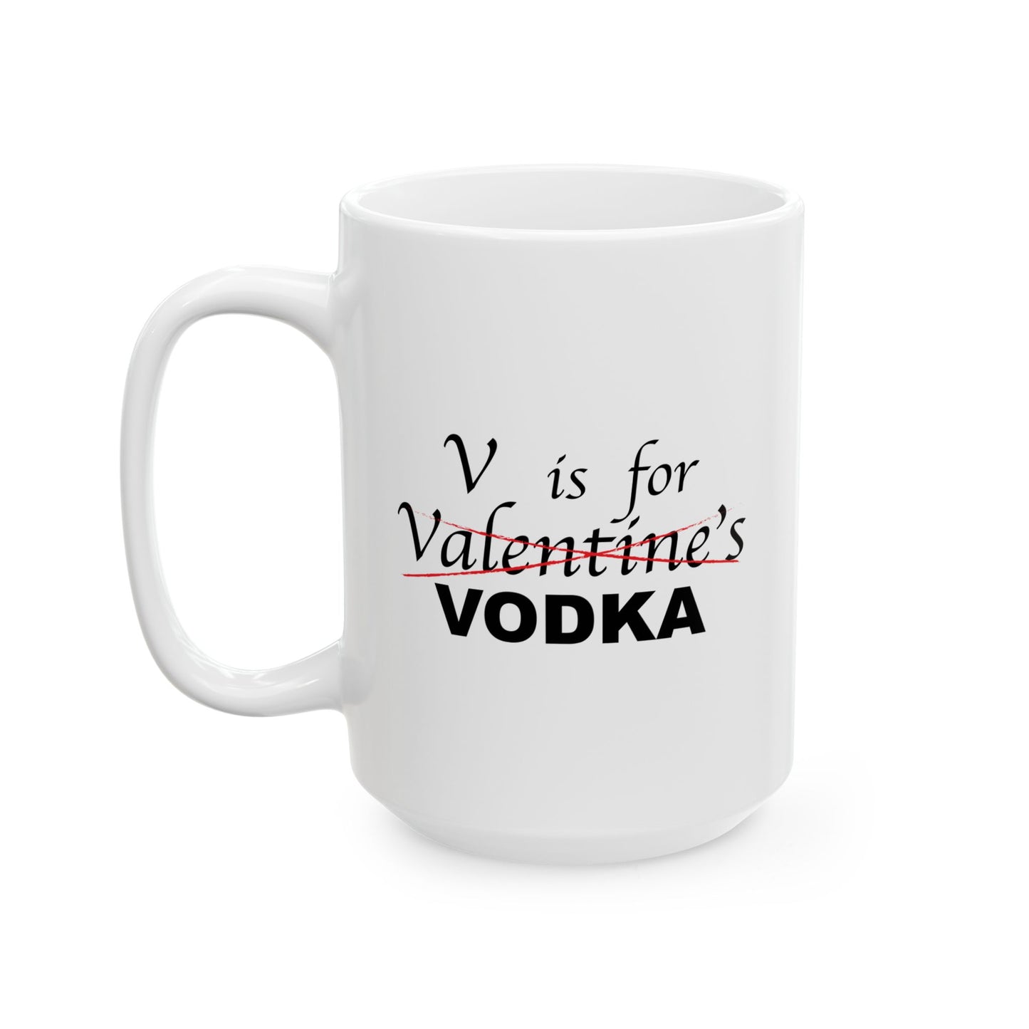 V IS FOR VODKA FUNNY SARCASTIC WHITE MUG