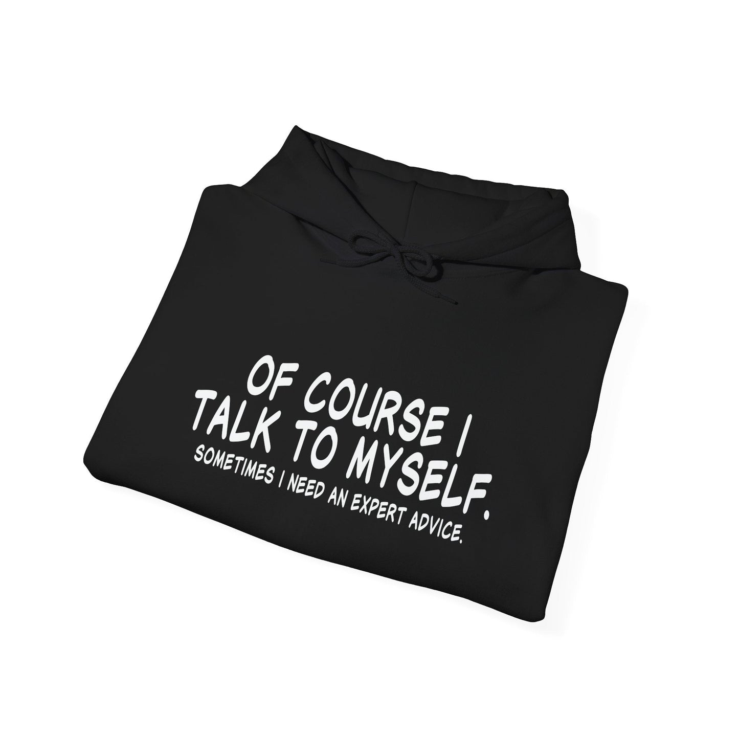 I TALK TO MYSELF - Premium Unisex Funny Sarcastic Black Hoodie Sweatshirt