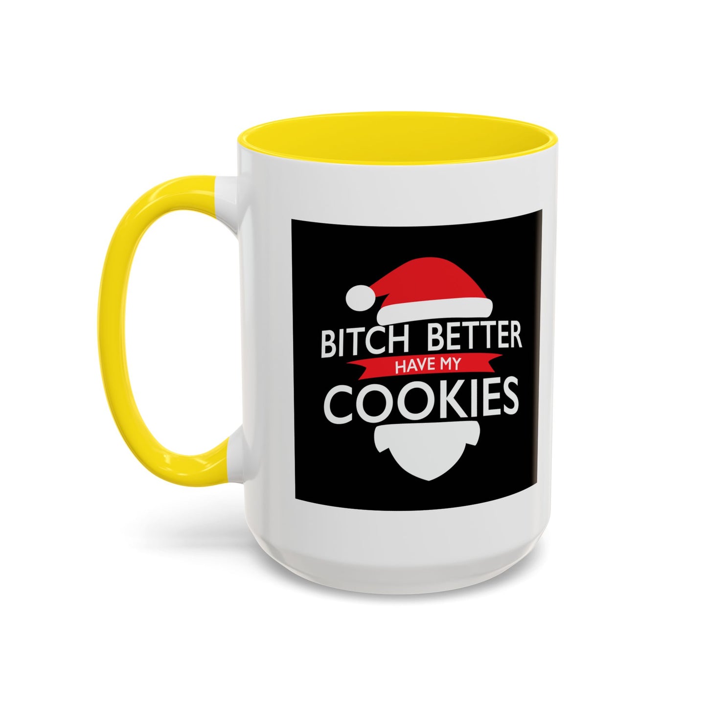 BETTER HAVE MY COOKIES Accent BiColor Funny Sarcastic Mug