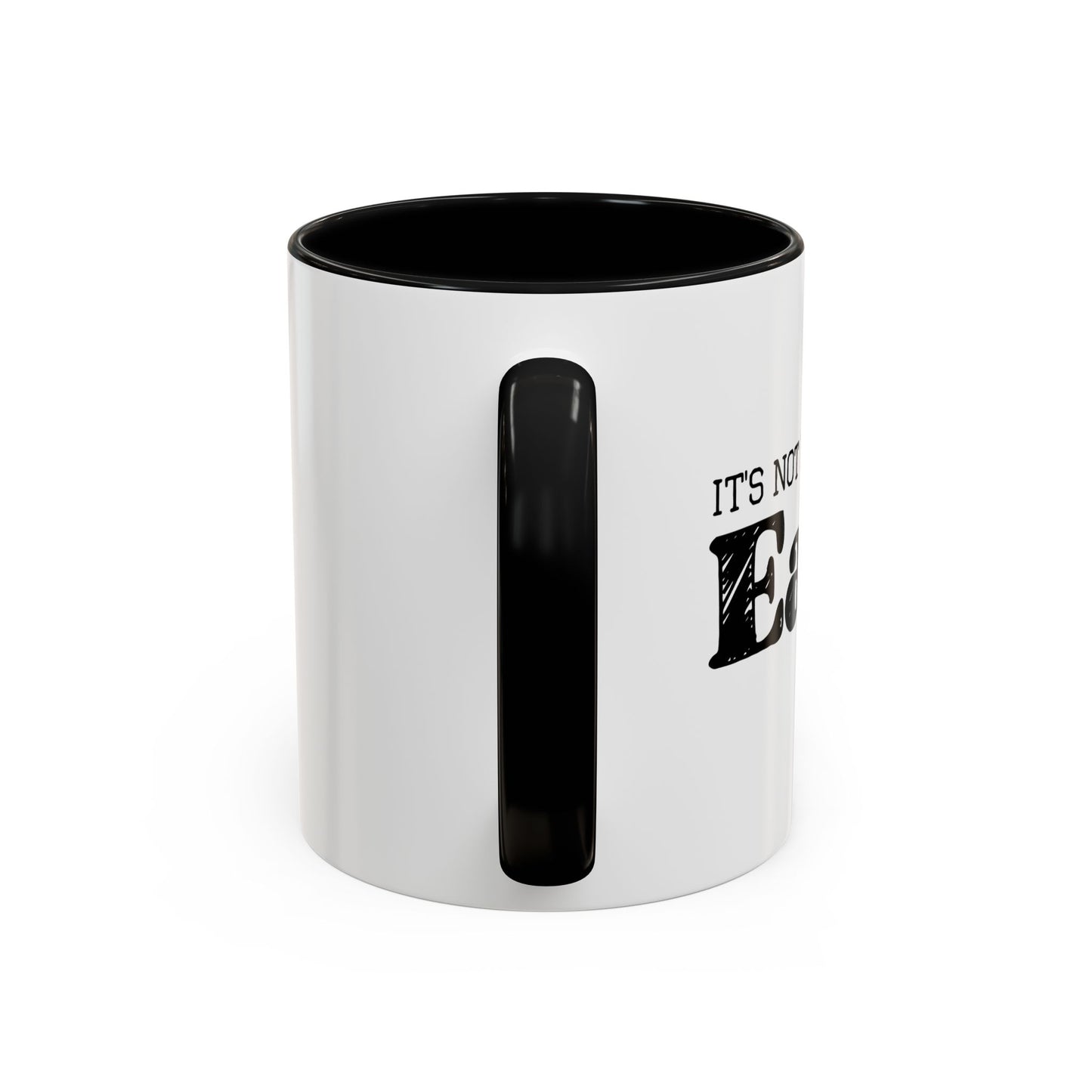 ITS NOT EAST BEING EASY Accent BiColor Funny Sarcastic Mug