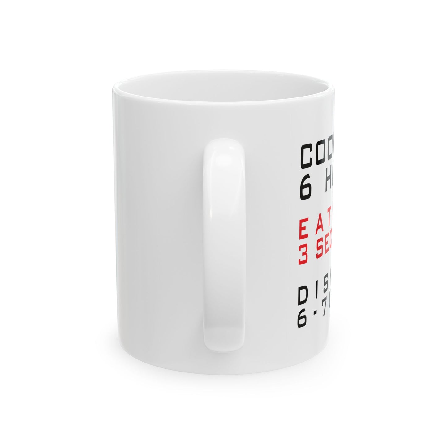 6-7 DAYS FUNNY SARCASTIC WHITE MUG