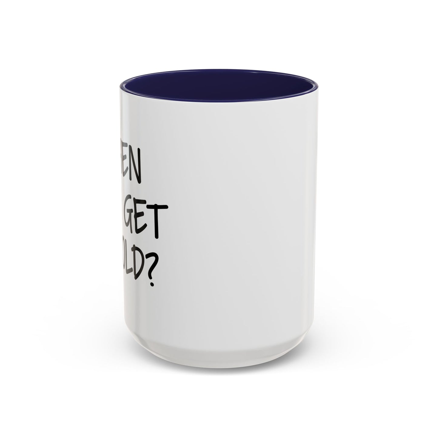 WHEN DID I GET SO OLD? Accent BiColor Funny Sarcastic Mug