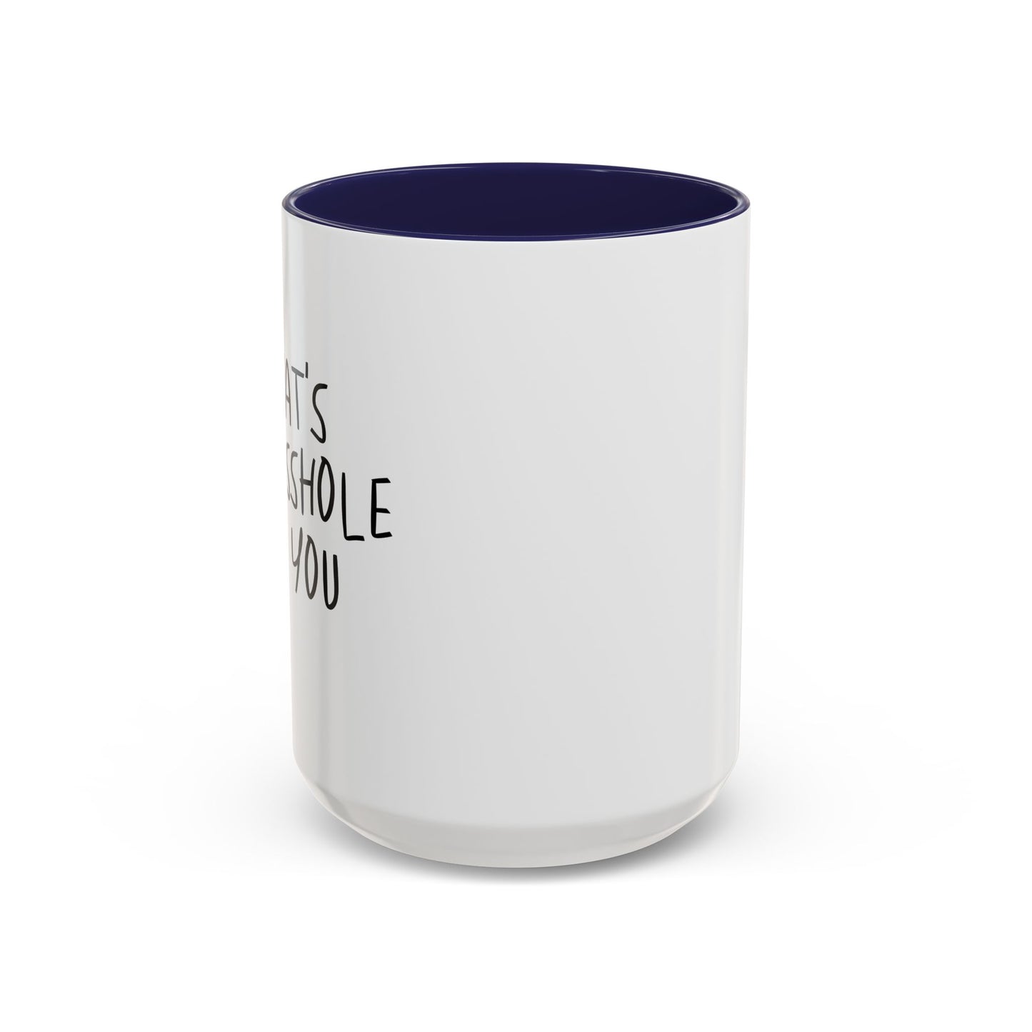 THAT'S MR. ASSHOLE TO YOU Accent BiColor Funny Sarcastic Mug