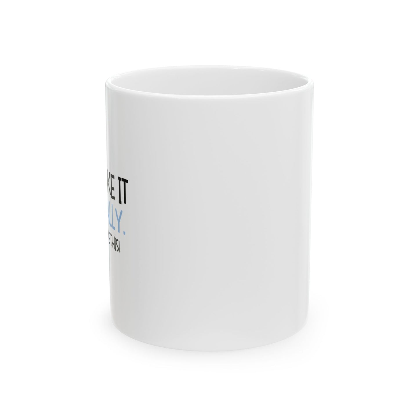 DON'T TAKE IT PERSONALLY FUNNY SARCASTIC MUG