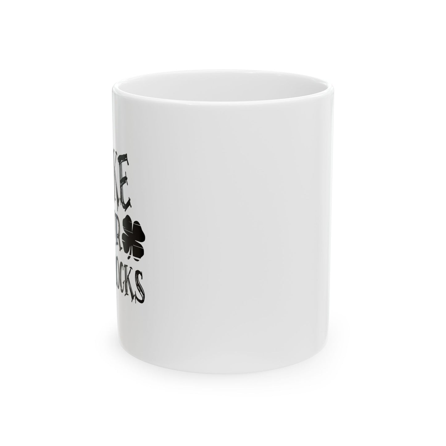 SHAKE YOUR SHAMROCKS FUNNY SARCASTIC WHITE MUG