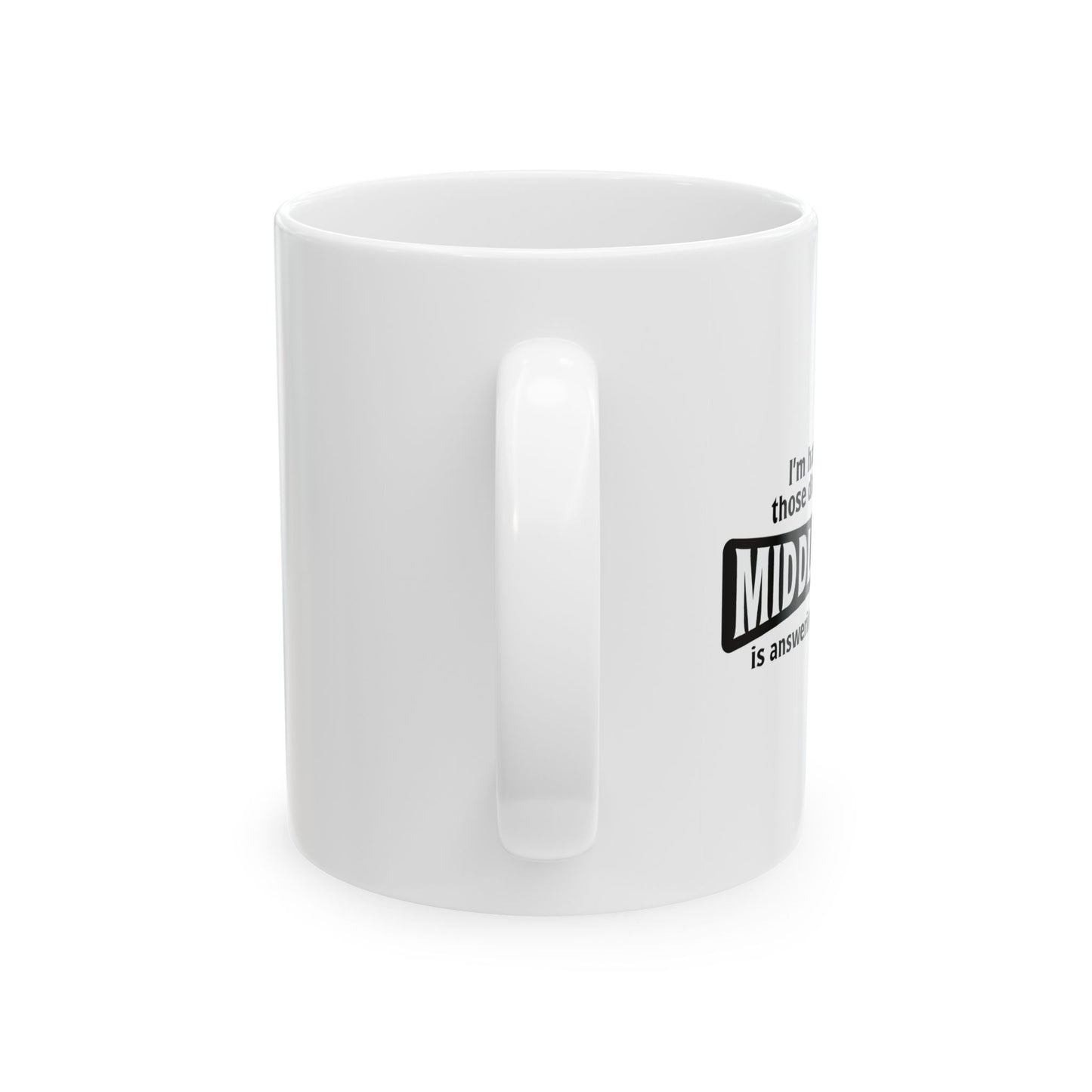 MY MIDDLE FINGER IS ANSWERING EVERYTHING FUNNY SARCASTIC MUG