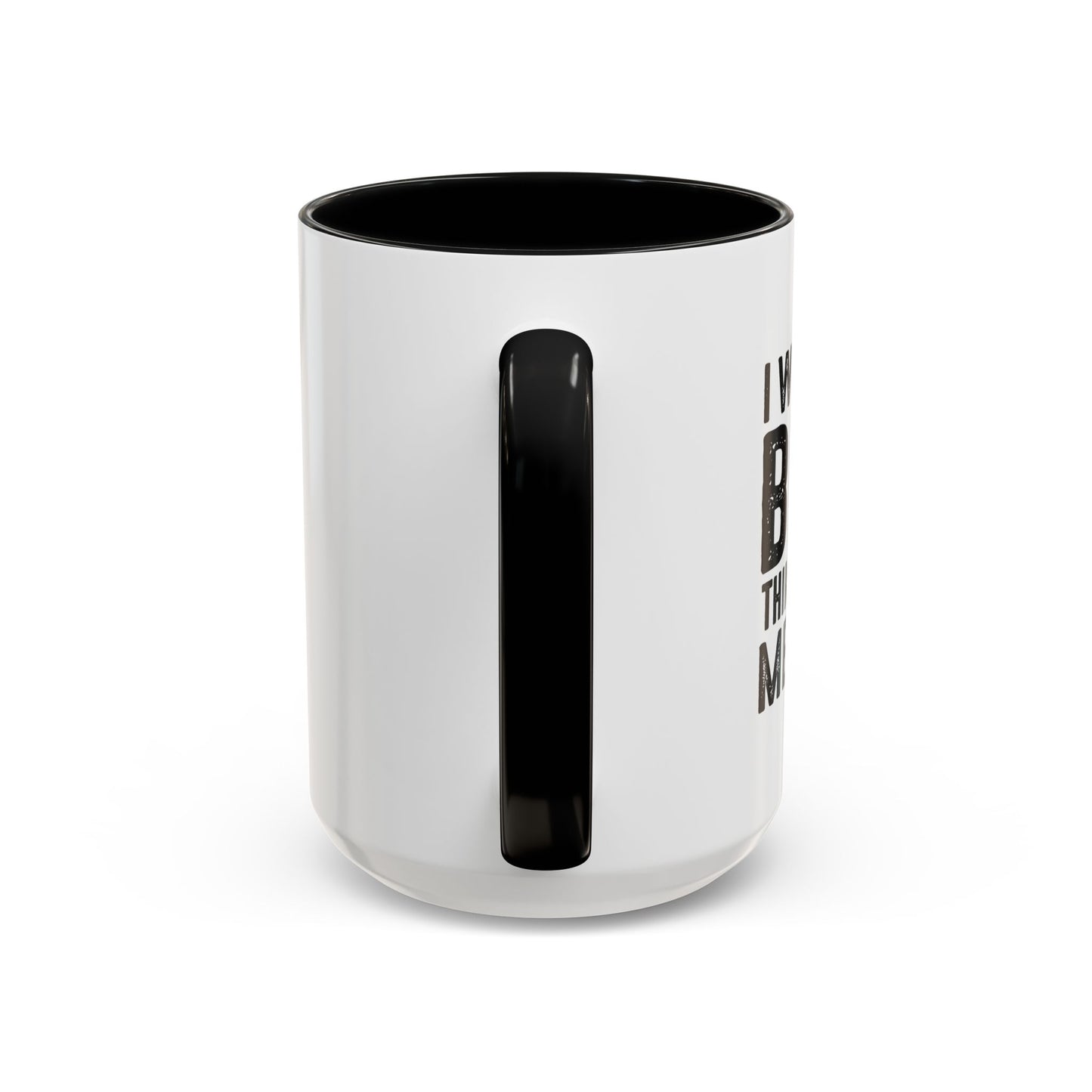 THINKS ABOUT ME TOO Accent BiColor Funny Sarcastic Mug