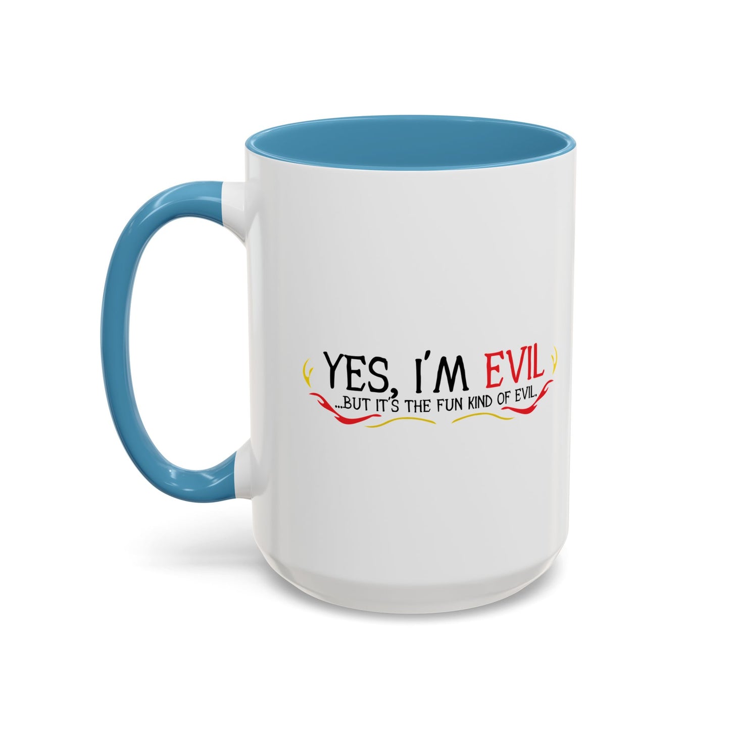 YES, I'M EVIL Accent BiColor Funny Sarcastic Mug