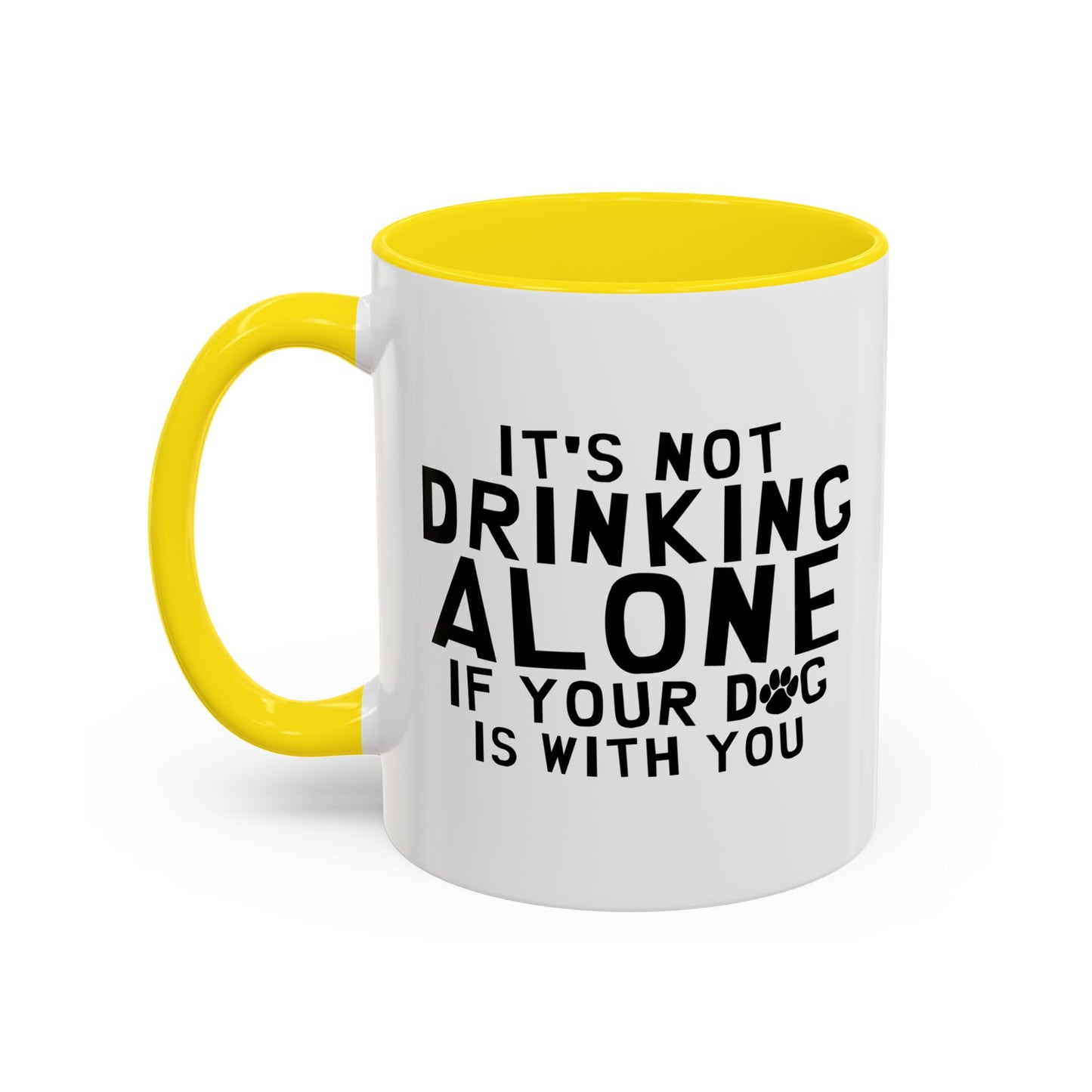 IT'S NOT DRINKING ALONE Accent BiColor Funny Sarcastic Mug