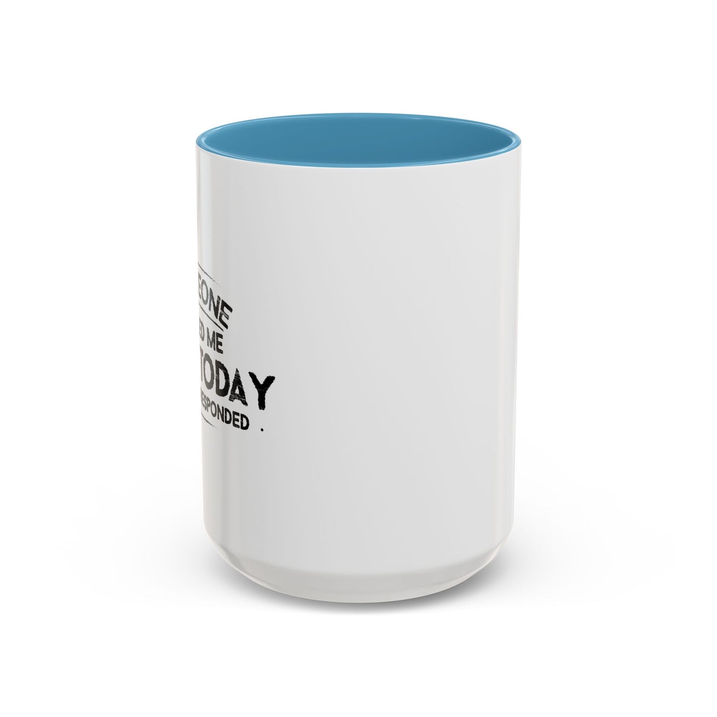 SOMEONE CALLED ME LAZY TODAY, I ALMOST RESPONDED. Accent BiColor Funny Sarcastic Mug