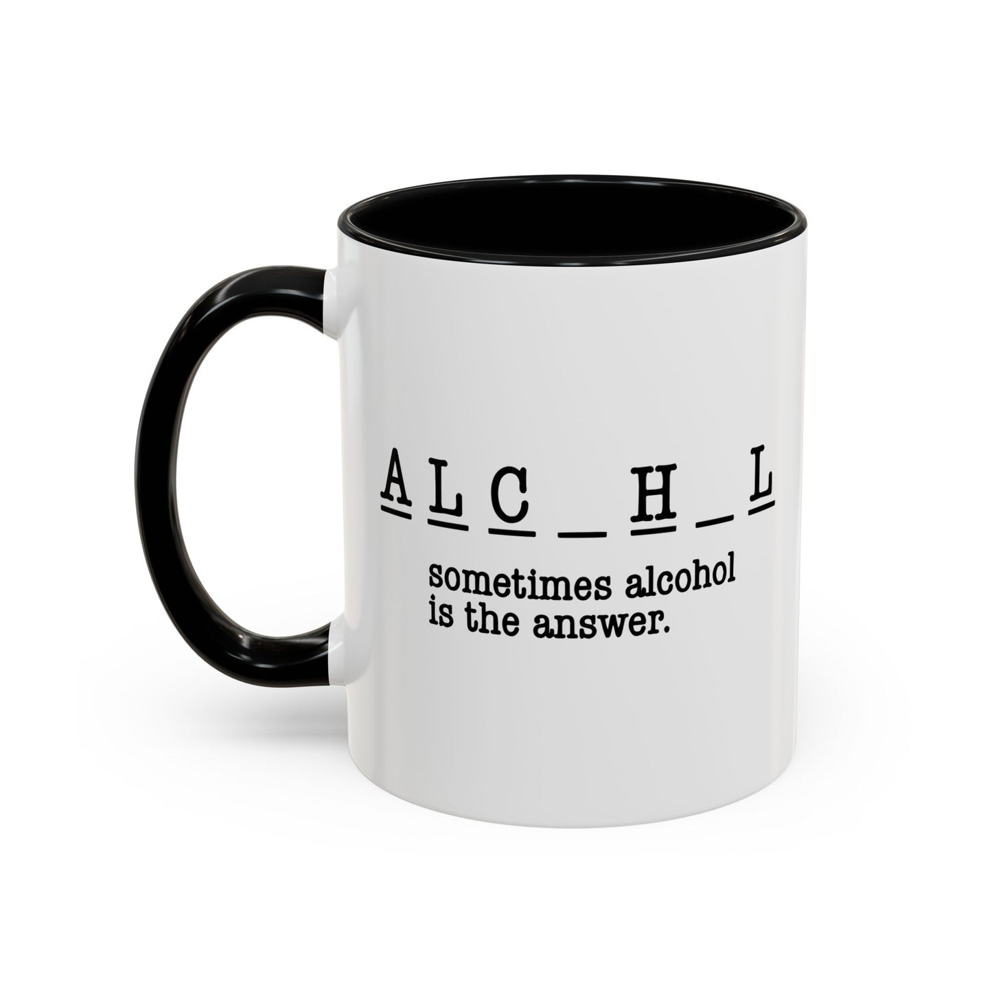 SOMETIMES ALCOHOL IS THE ANSWER Accent BiColor Funny Sarcastic Mug