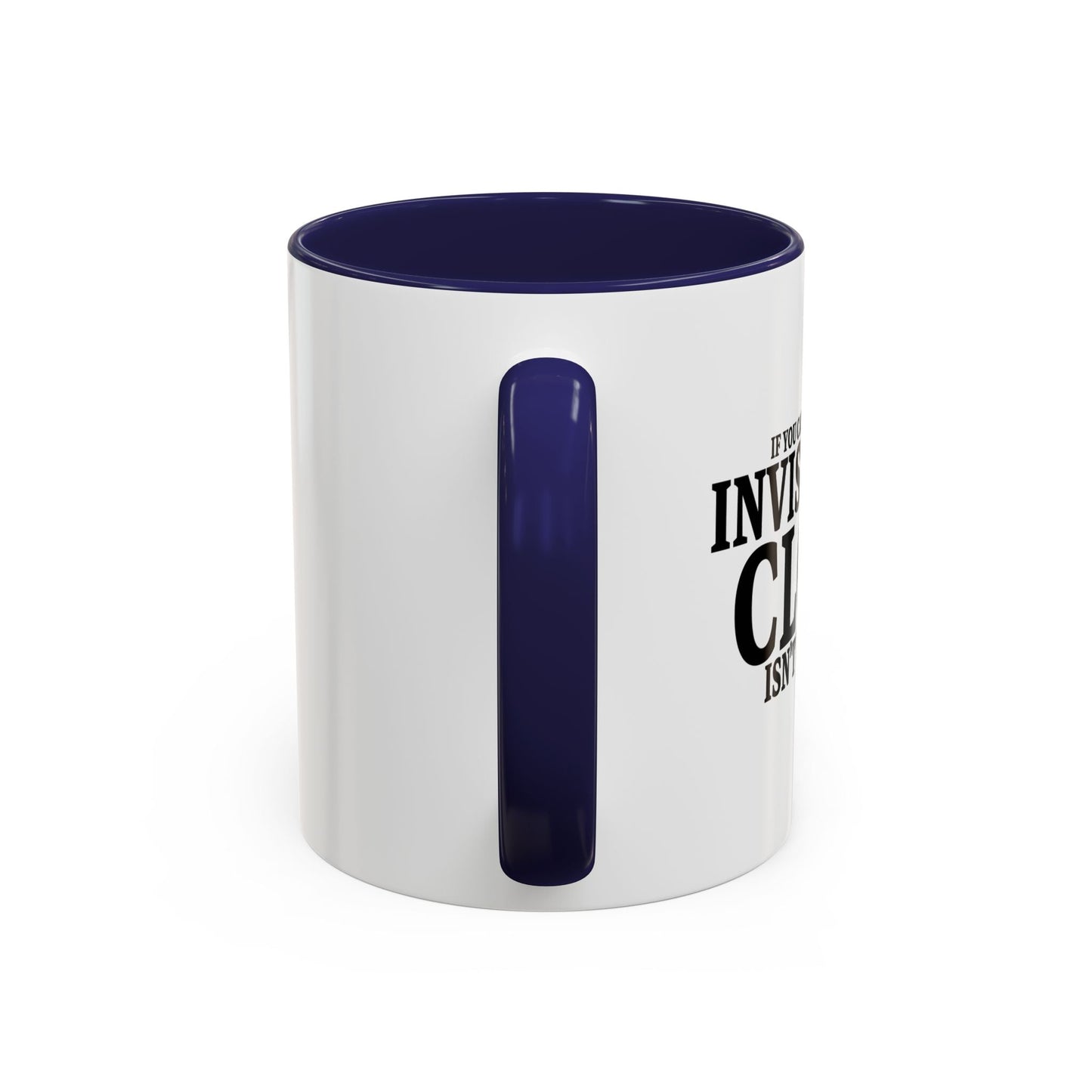 INVISIBILITY CLOAK ISN'T WORKING Accent BiColor Funny Sarcastic Mug