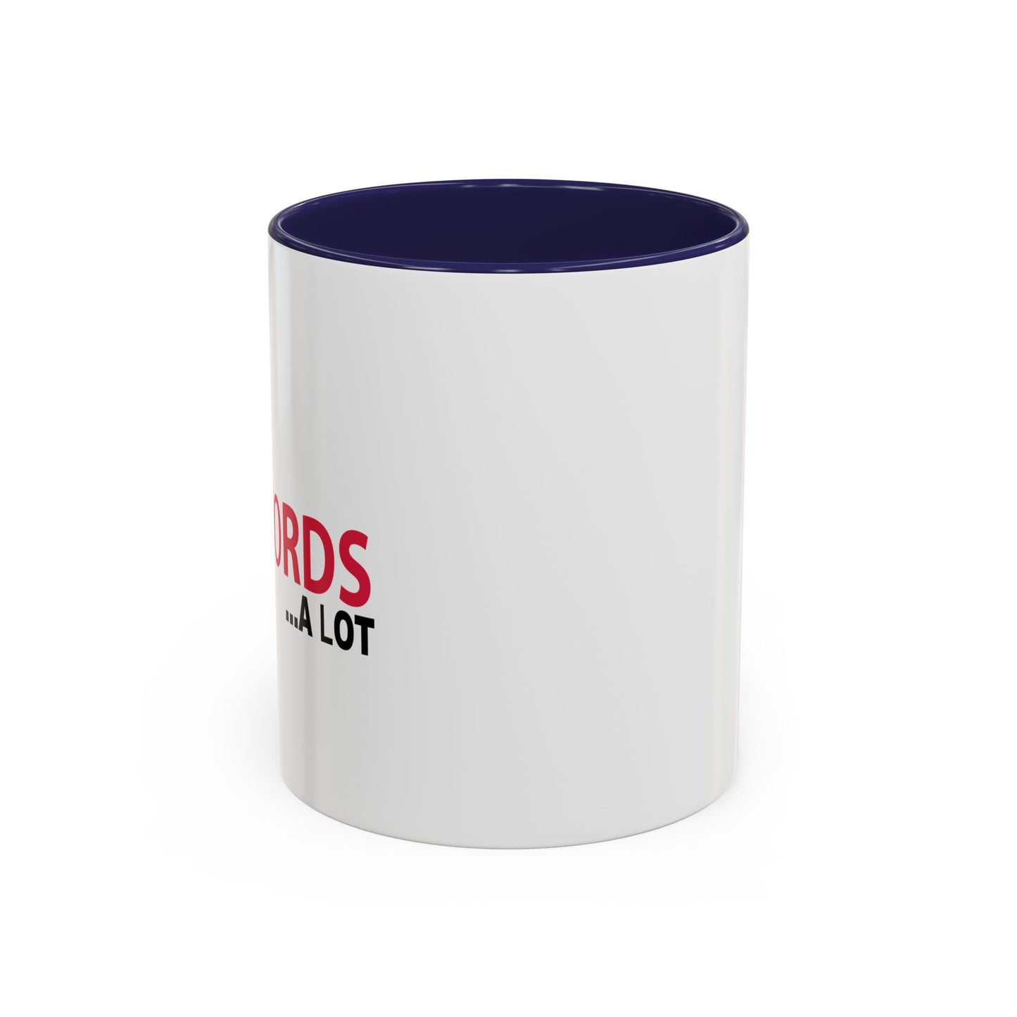 I SAY BAD WORDS ...A LOT Accent BiColor Funny Sarcastic Mug