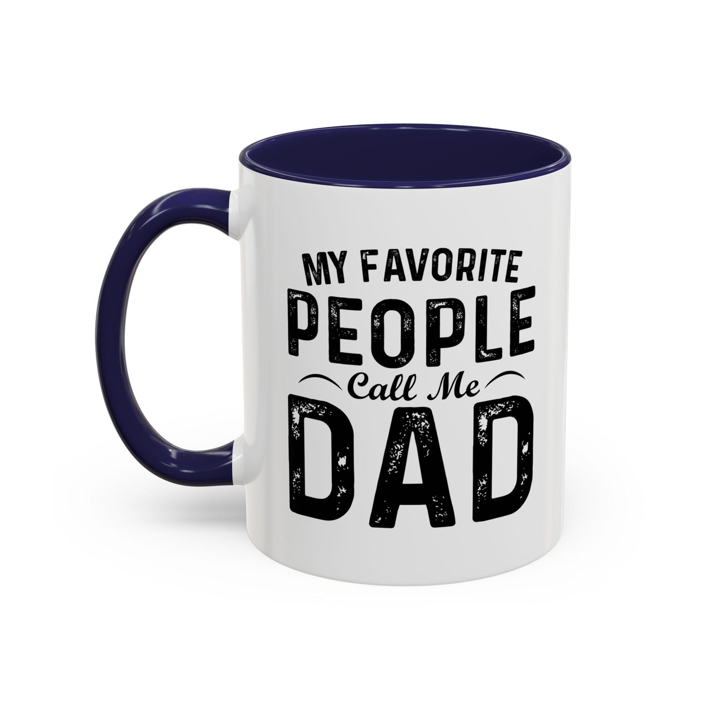 MY FAVORITE PEOPLE CALL ME DAD Accent BiColor Funny Sarcastic Mug