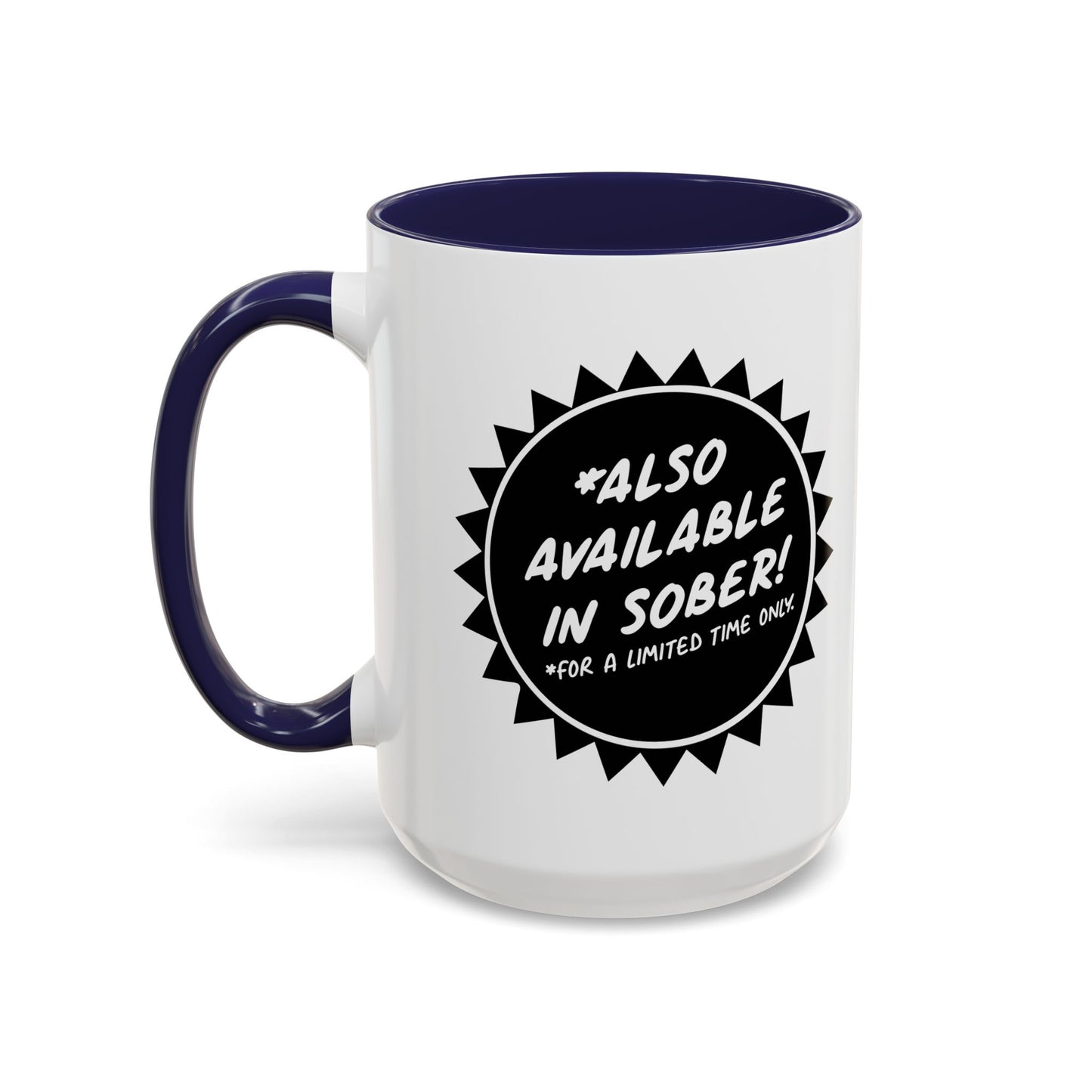 ALSO AVAILABLE IN SOBER Accent BiColor Funny Sarcastic Mug