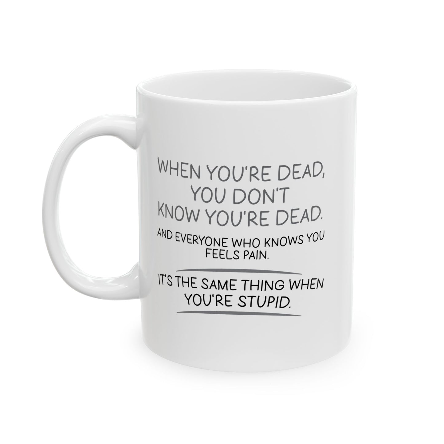 WHEN YOU'RE DEAD FUNNY SARCASTIC MUG