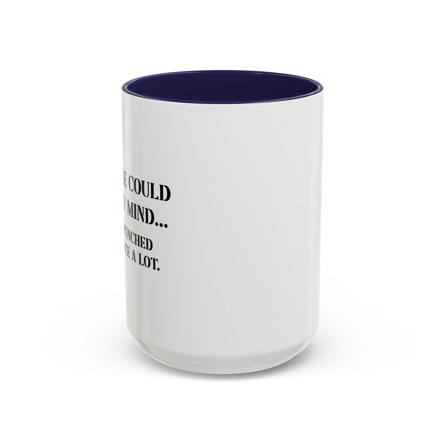 IF PEOPLE COULD READ MY MIND FUNNY Accent BiColor Funny Sarcastic Mug