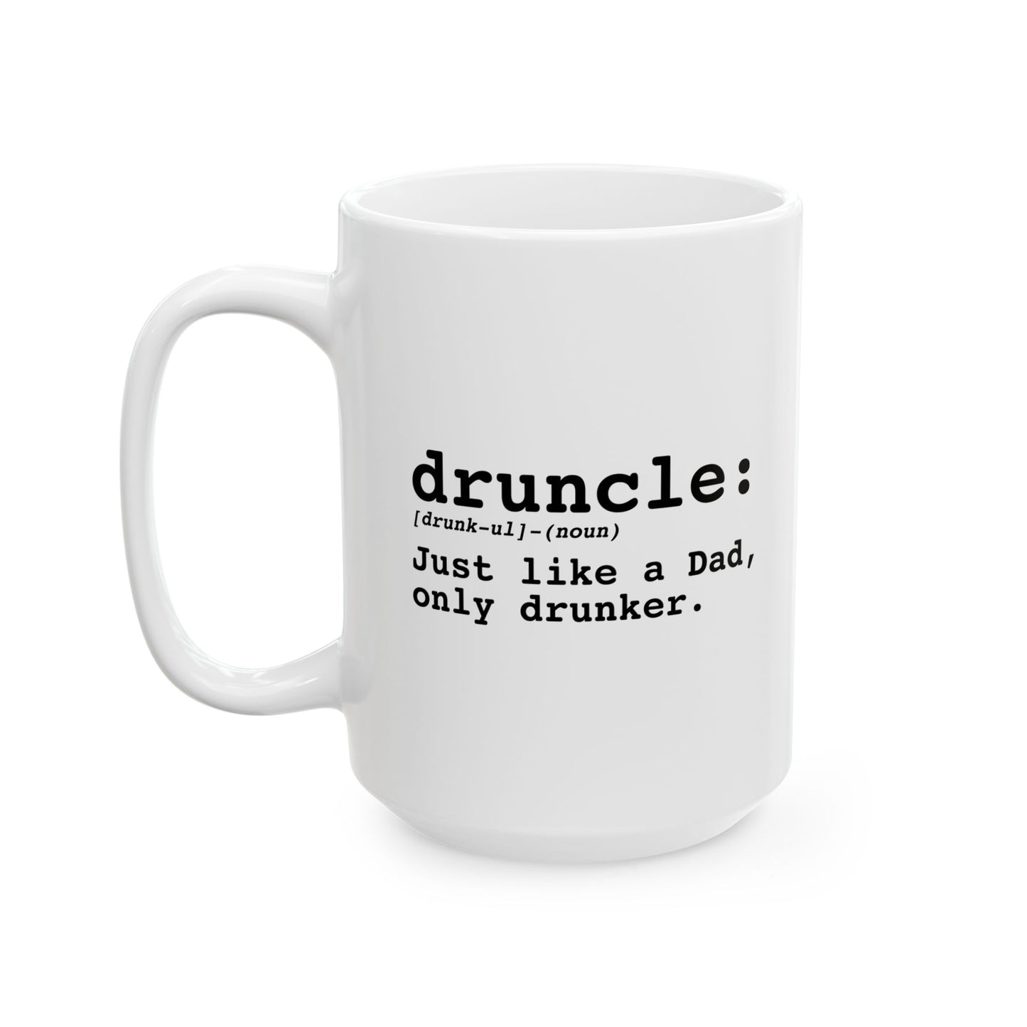 DRUNCLE (noun) FUNNY SARCASTIC White Mug