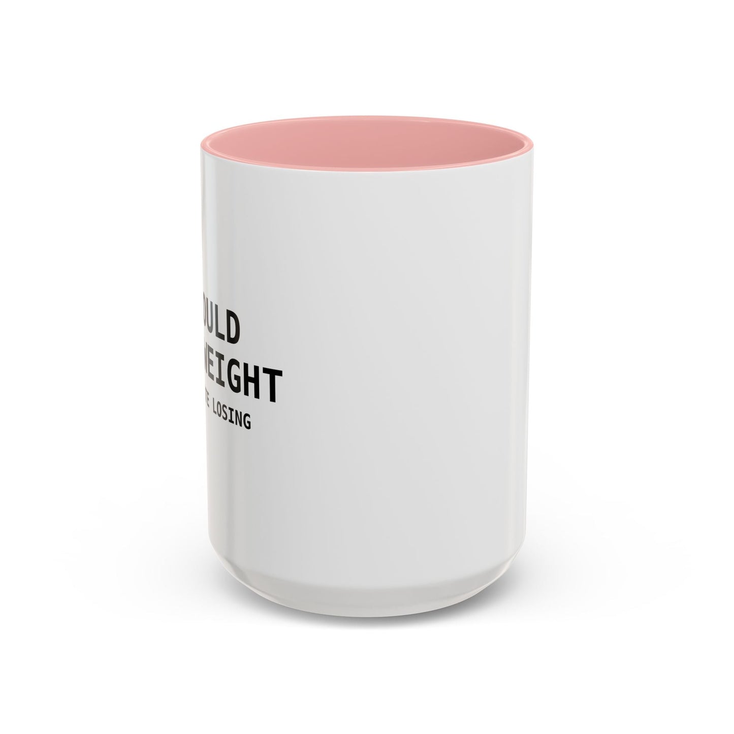 I Would Lose Weight But I Hate Losing Accent BiColor Funny Sarcastic Mug