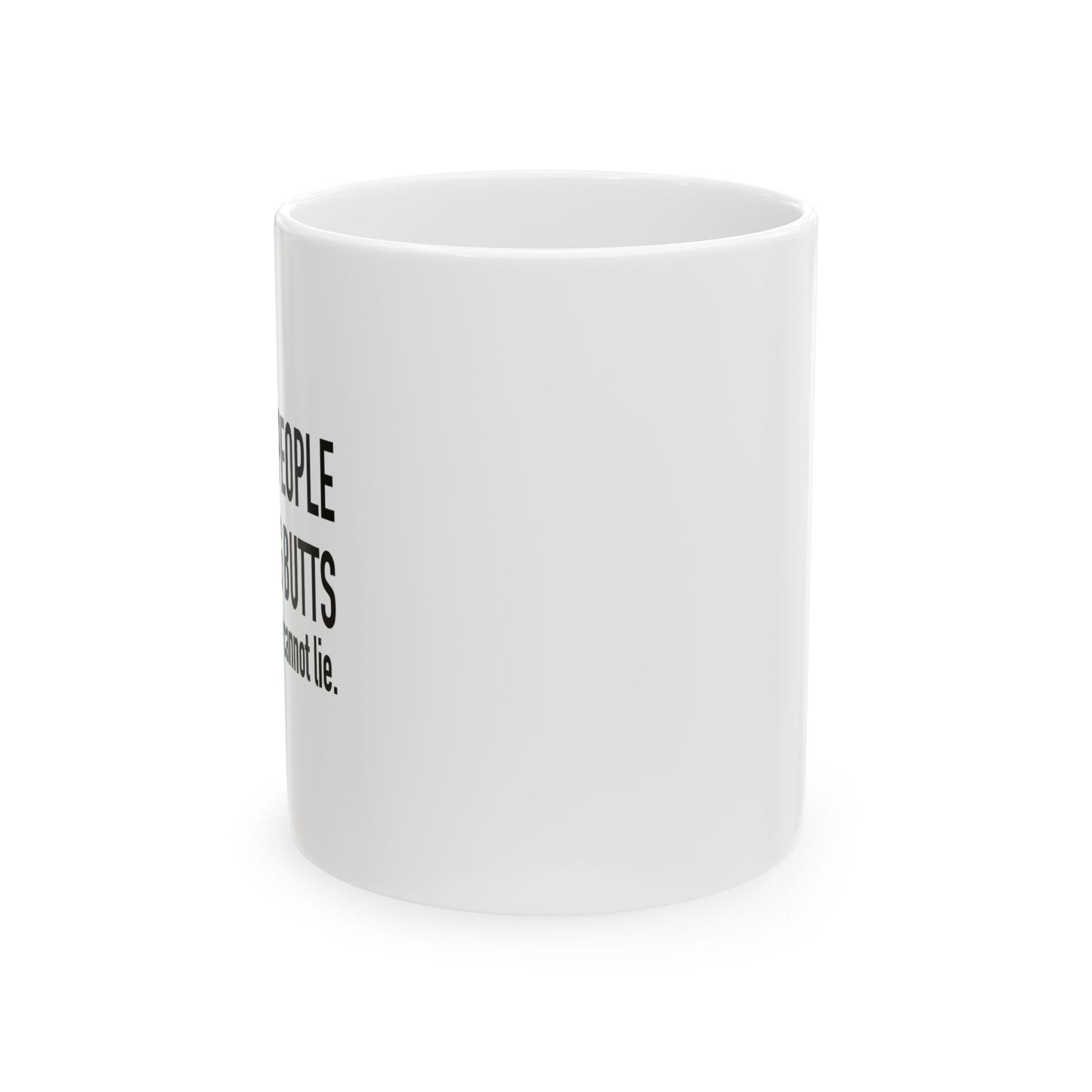 ONLY TRUST PEOPLE WHO LIKE BIG BUTTS FUNNY SARCASTIC WHITE MUG