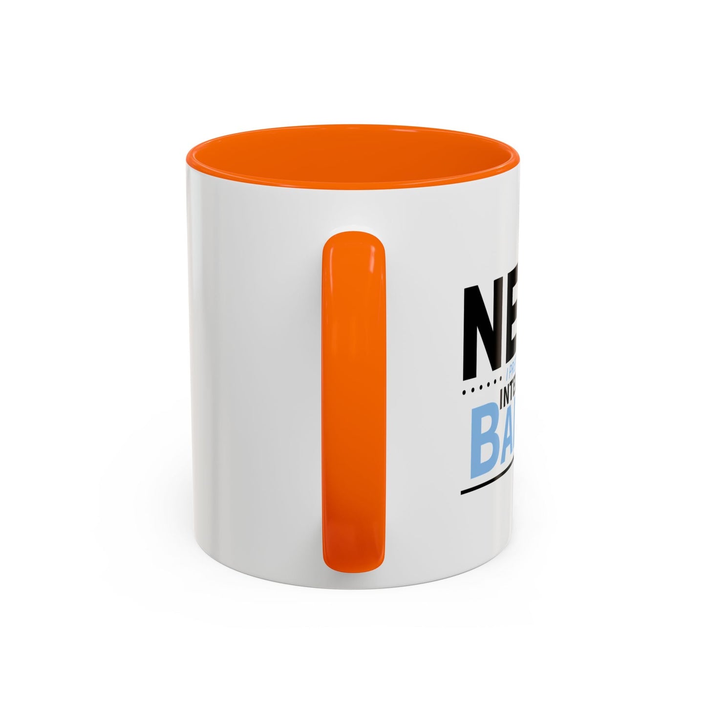 NERD? I PREFER THE TERM INTELLECTUAL BADASS  Accent BiColor Funny Sarcastic Mug