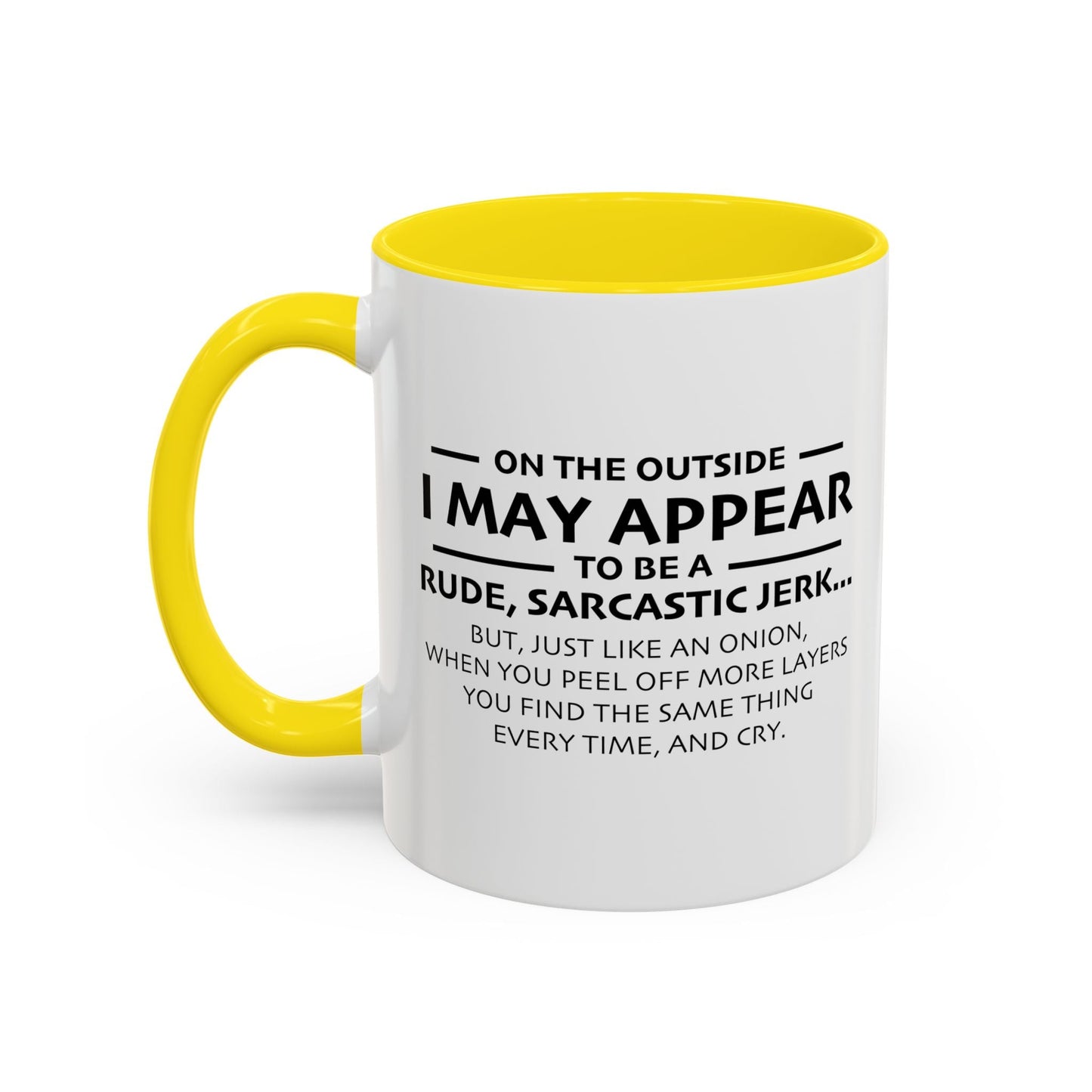 I MAY APPEAR TO BE A RUDE SARCASTIC JERK Accent BiColor Funny Sarcastic Mug