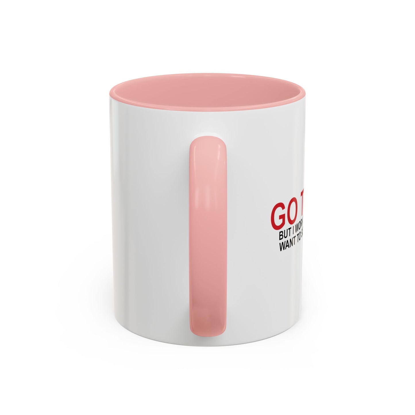 I'D TELL YOU TO GO TO HELL Accent BiColor Funny Sarcastic Mug