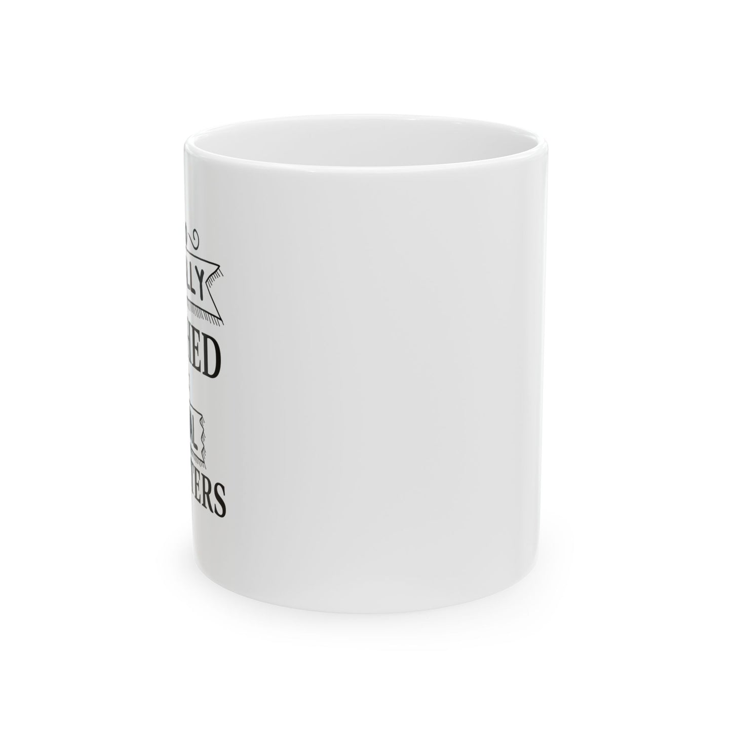 EMOTIONALLY ATTACHED TO FICTIONAL CHARACTERS FUNNY SARCASTIC MUG