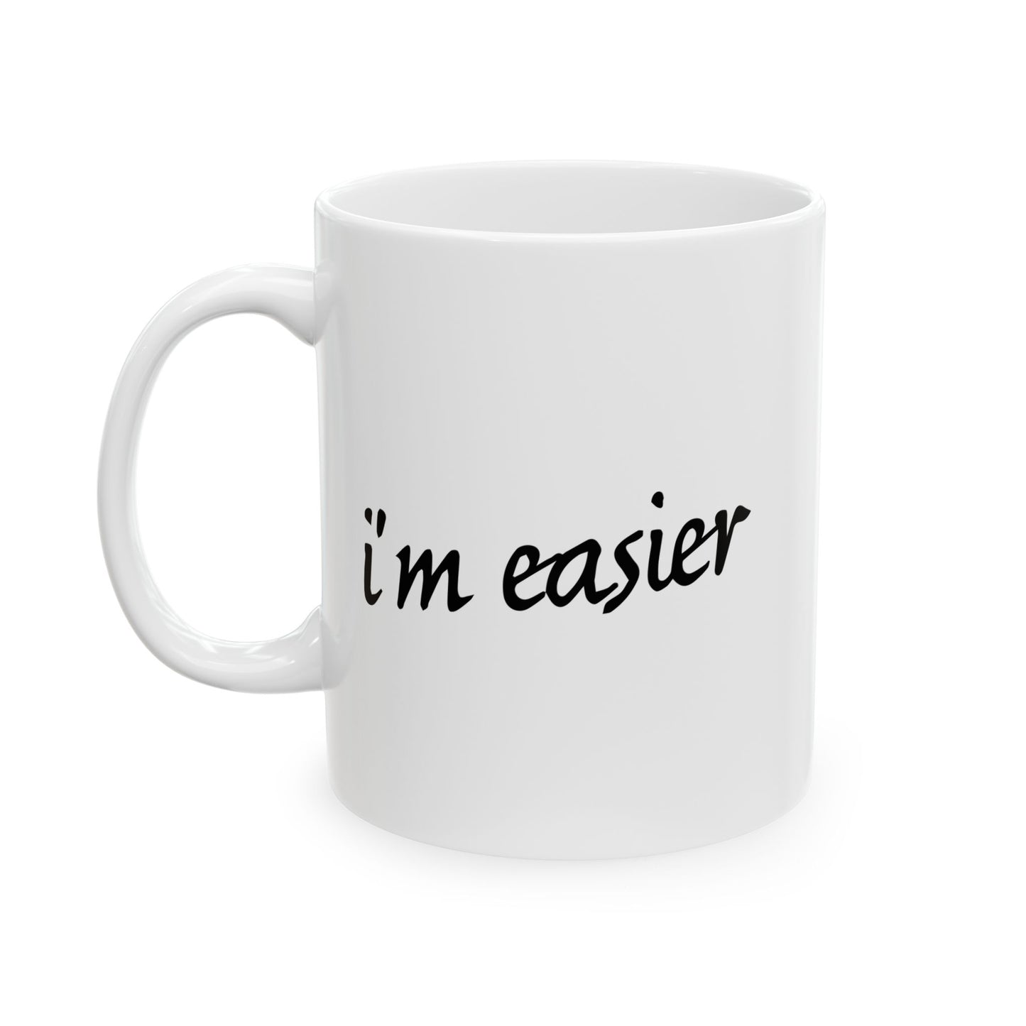 I'M EASIER FUNNY SARCASTIC MUG