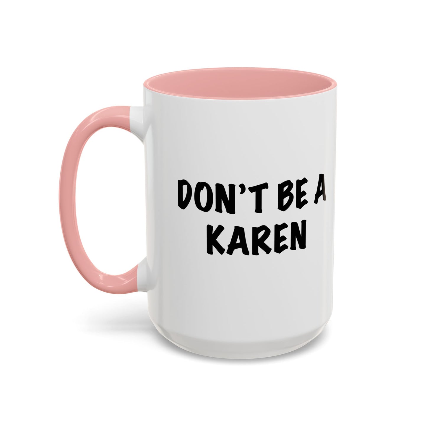 DON'T BE A KAREN Accent BiColor Funny Sarcastic Mug