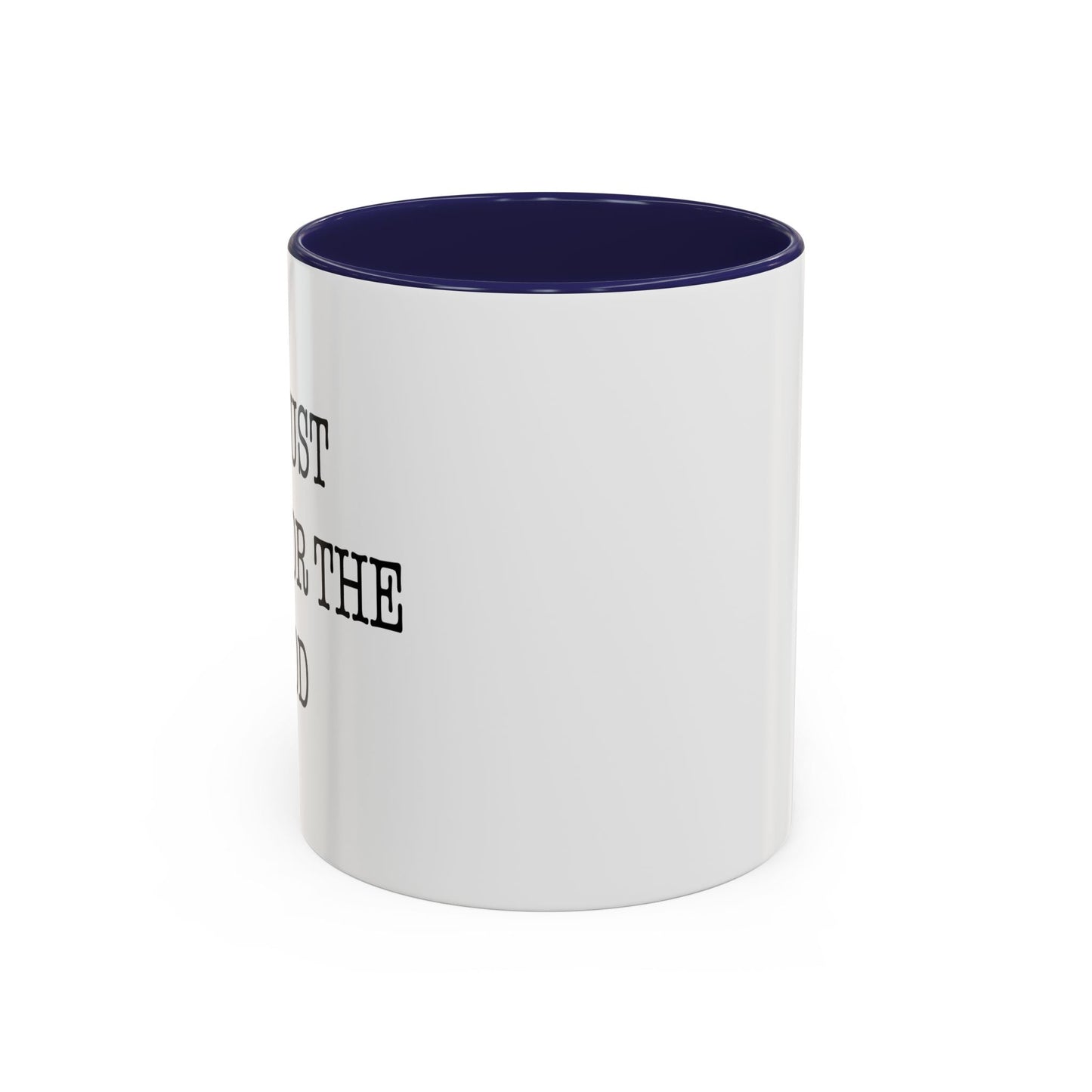 I'M JUST HERE FOR THE FOOD Accent BiColor Funny Sarcastic Mug