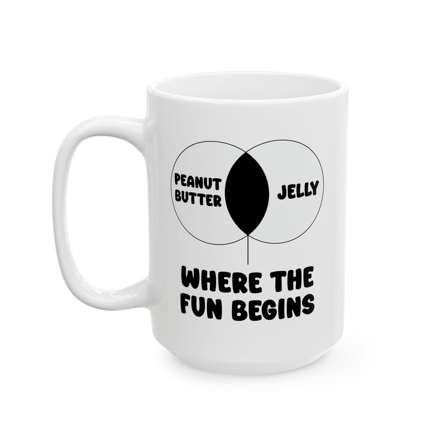 PEANUT BUTTER & JELLY WHERE THE FUN BEGINS FUNNY SARCASTIC WHITE MUG