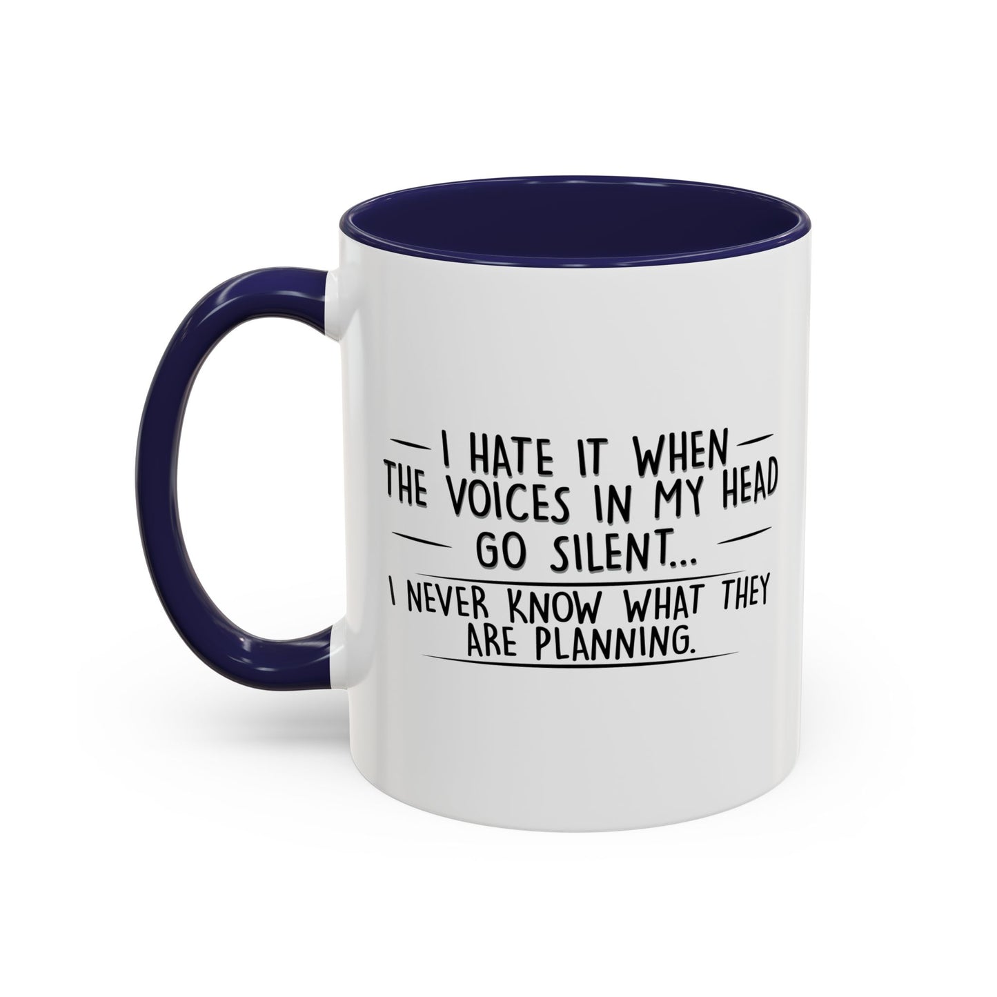 I NEVER KNOW WHAT THEY ARE PLANNING Accent BiColor Funny Sarcastic Mug