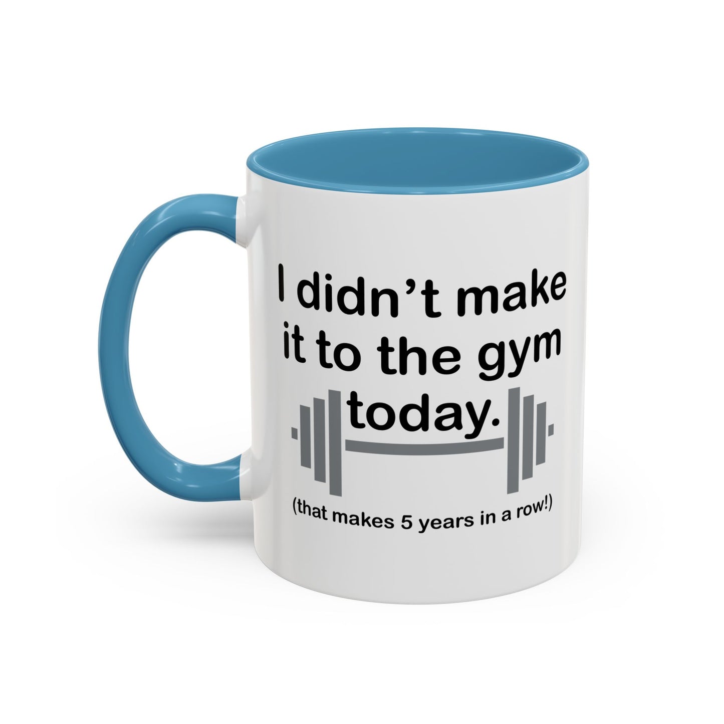 I DIDN'T MAKE IT TO THE GYM Accent BiColor Funny Sarcastic Mug