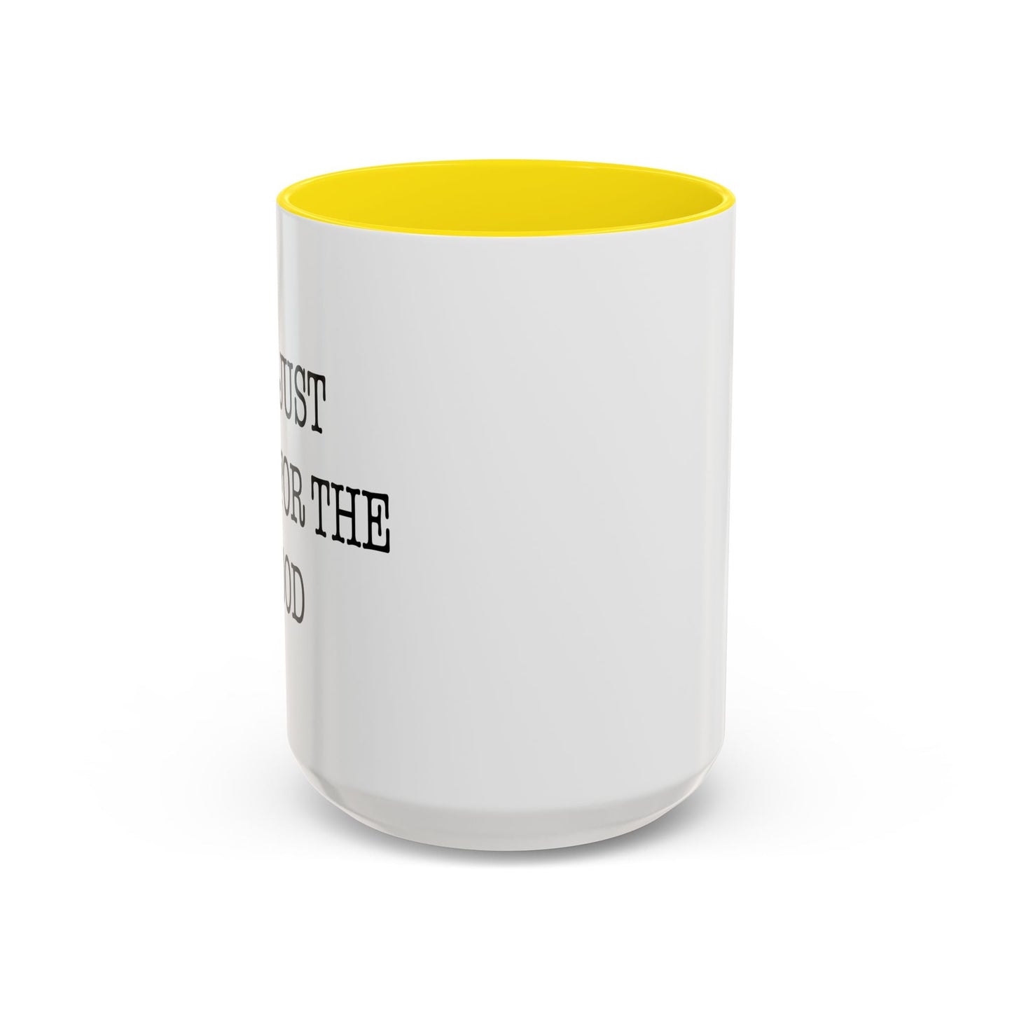 I'M JUST HERE FOR THE FOOD Accent BiColor Funny Sarcastic Mug